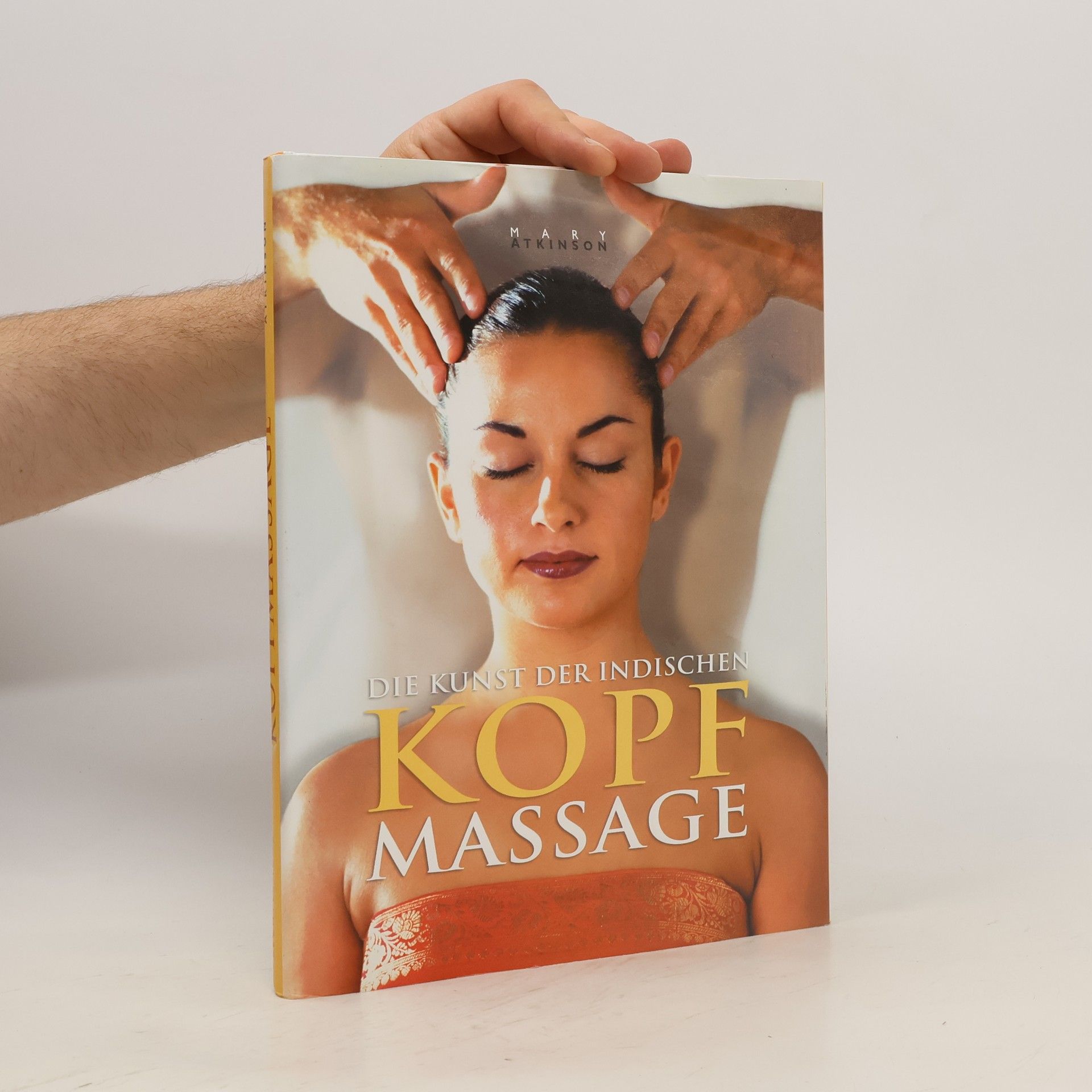 Mary Atkinson Die Kunst der indischen Kopf-Massage