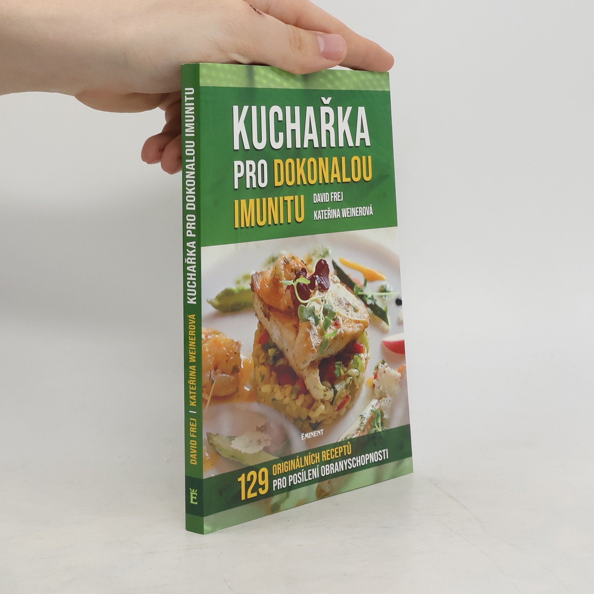 David Frej Kuchařka pro dokonalou imunitu : mikronutrienty, antioxidanty, probiotika : 129 originálních receptů pro posílení obranyschopnosti