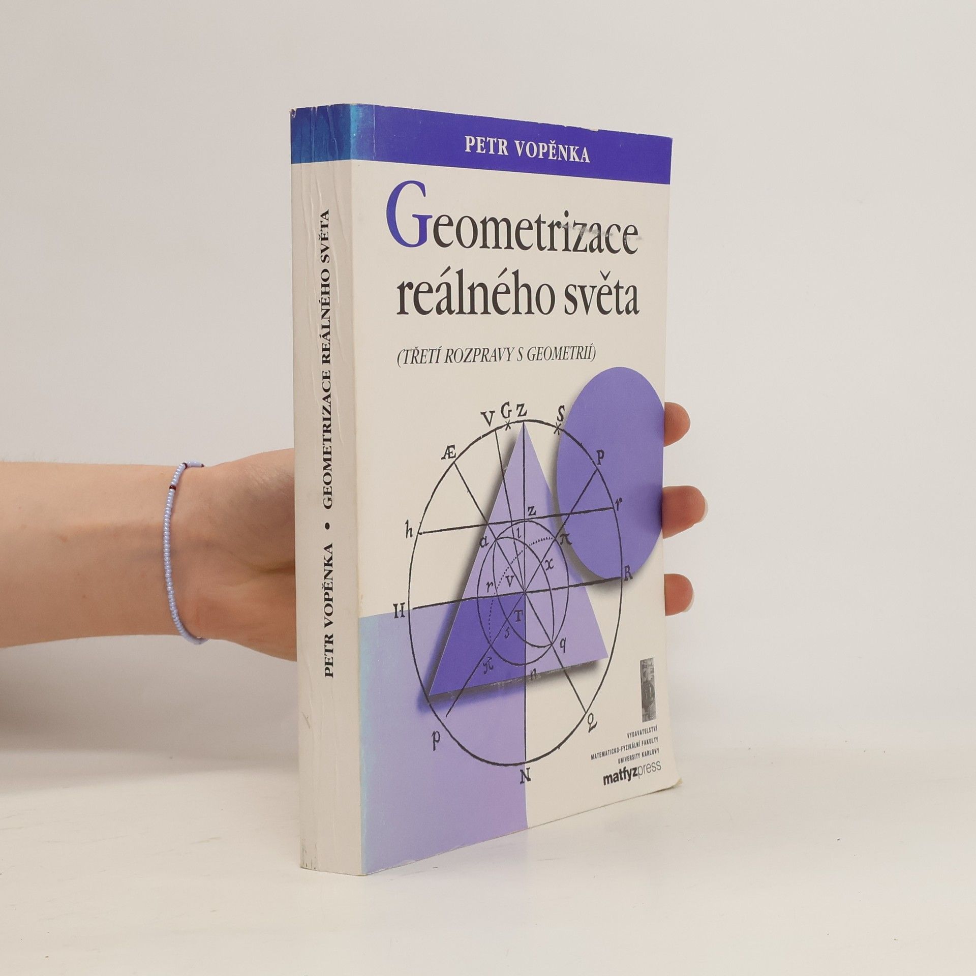 Petr Vopěnka Geometrizace reálného světa : (třetí rozpravy s geometrií)