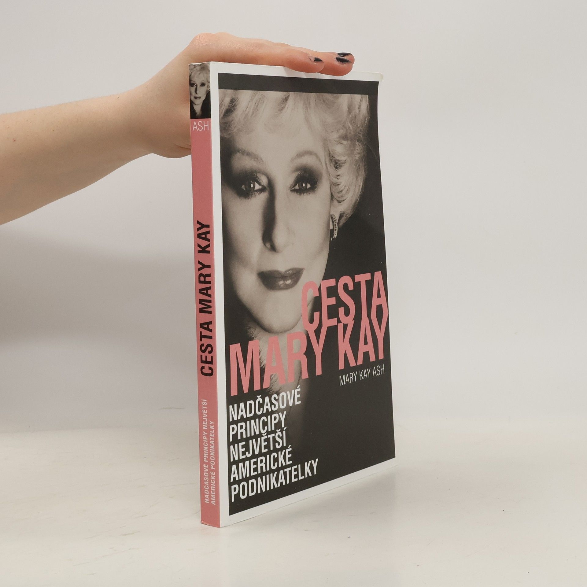 Mary Kay Ash Cesta Mary Kay: Nadčasové principy největší americké podnikatelky