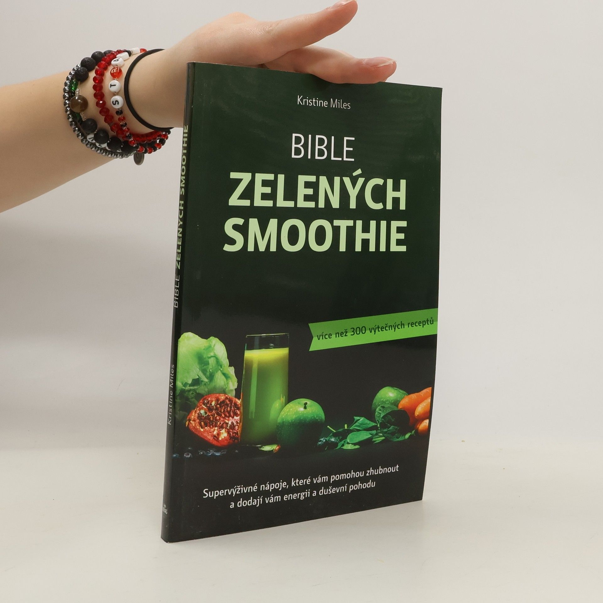 Kristine Miles Bible zelených smoothie. Supervýživné nápoje, které vám pomohou zhubnout a dodají vám energii a duševní pohodu. Více než 300 výtečných receptů