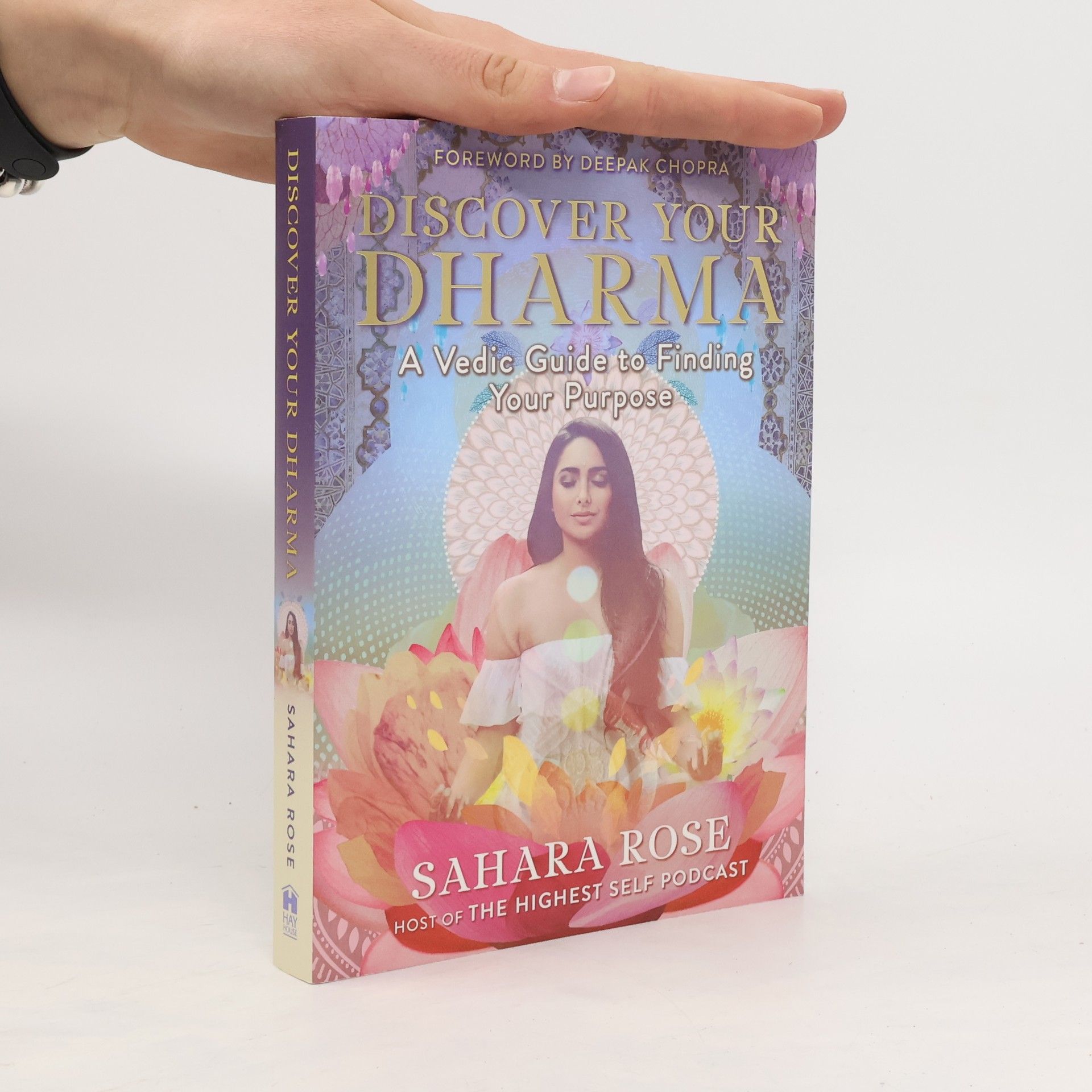 Sahara Rose Discover your dharma : a vedic guide to finding your purpose