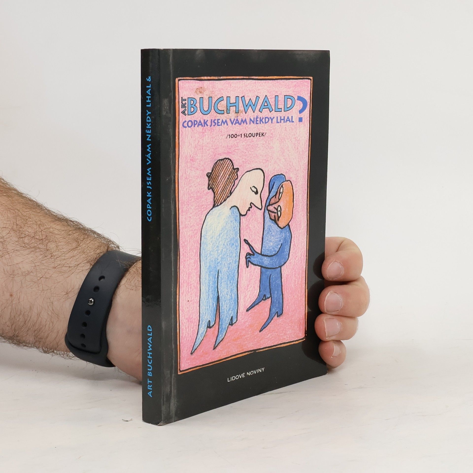 Art Buchwald Copak jsem vám někdy lhal? 100+1 sloupek