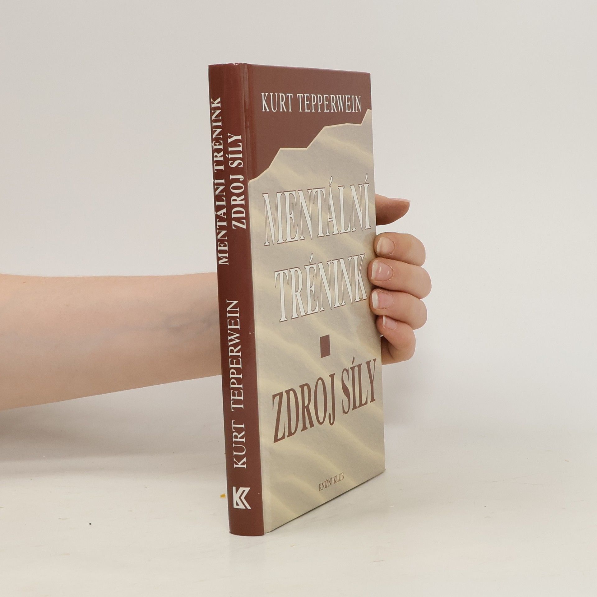 Kurt Tepperwein Mentální trénink: Zdroj síly