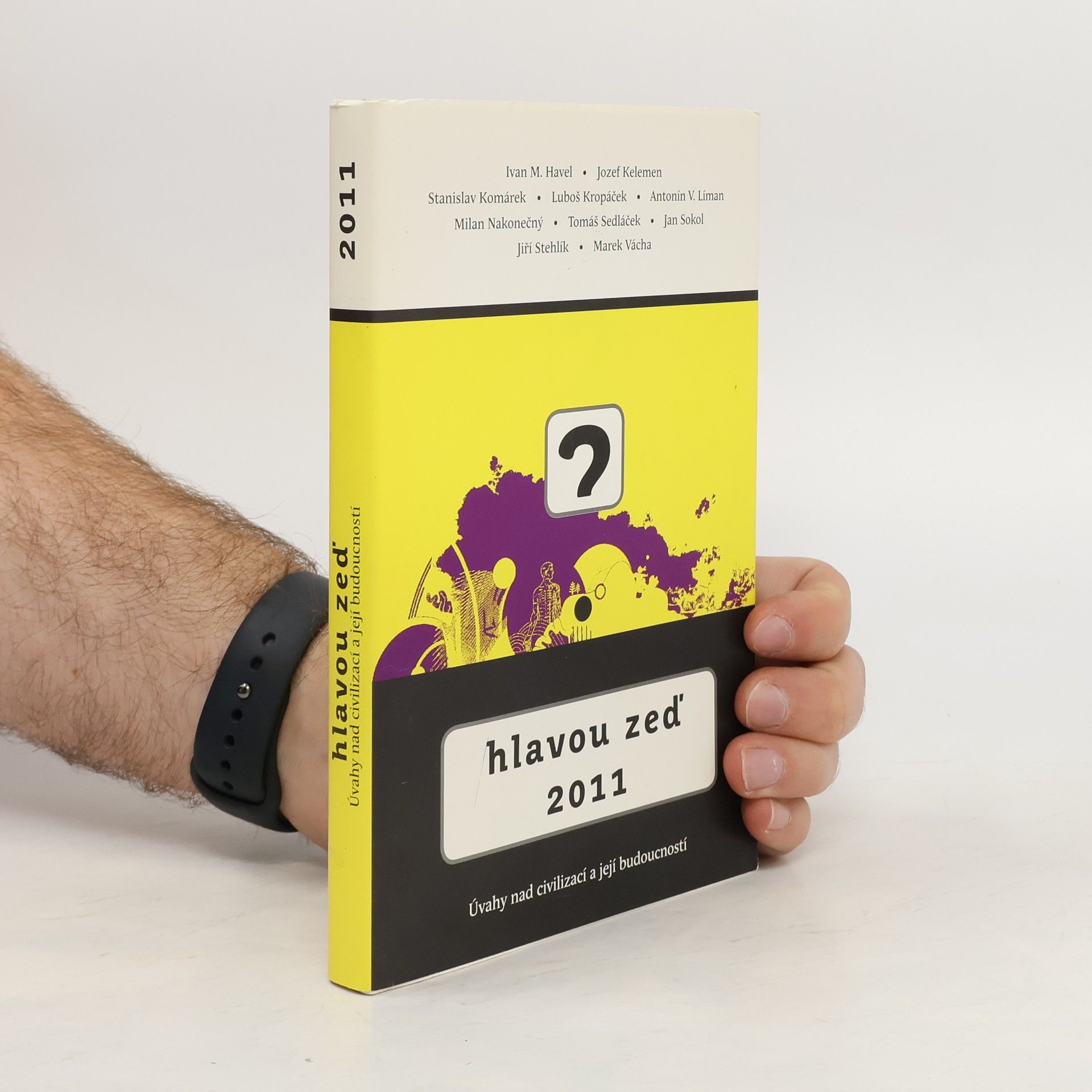 Autorenkollektiv Hlavou zeď 2011: úvahy nad civilizací a její budoucností