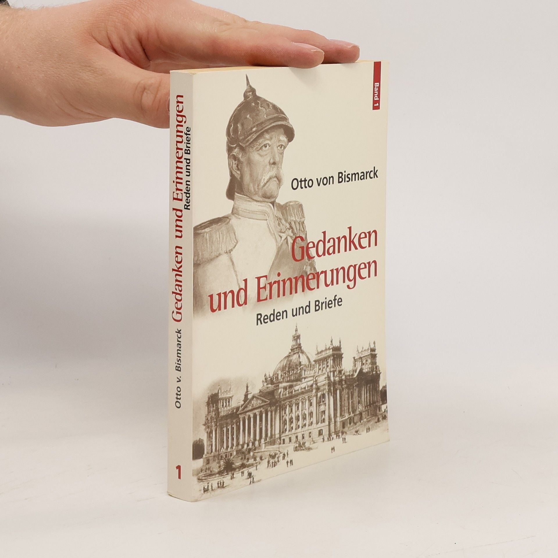Otto von Bismarck Gedanken und Erinnerungen: Reden und Briefe 1