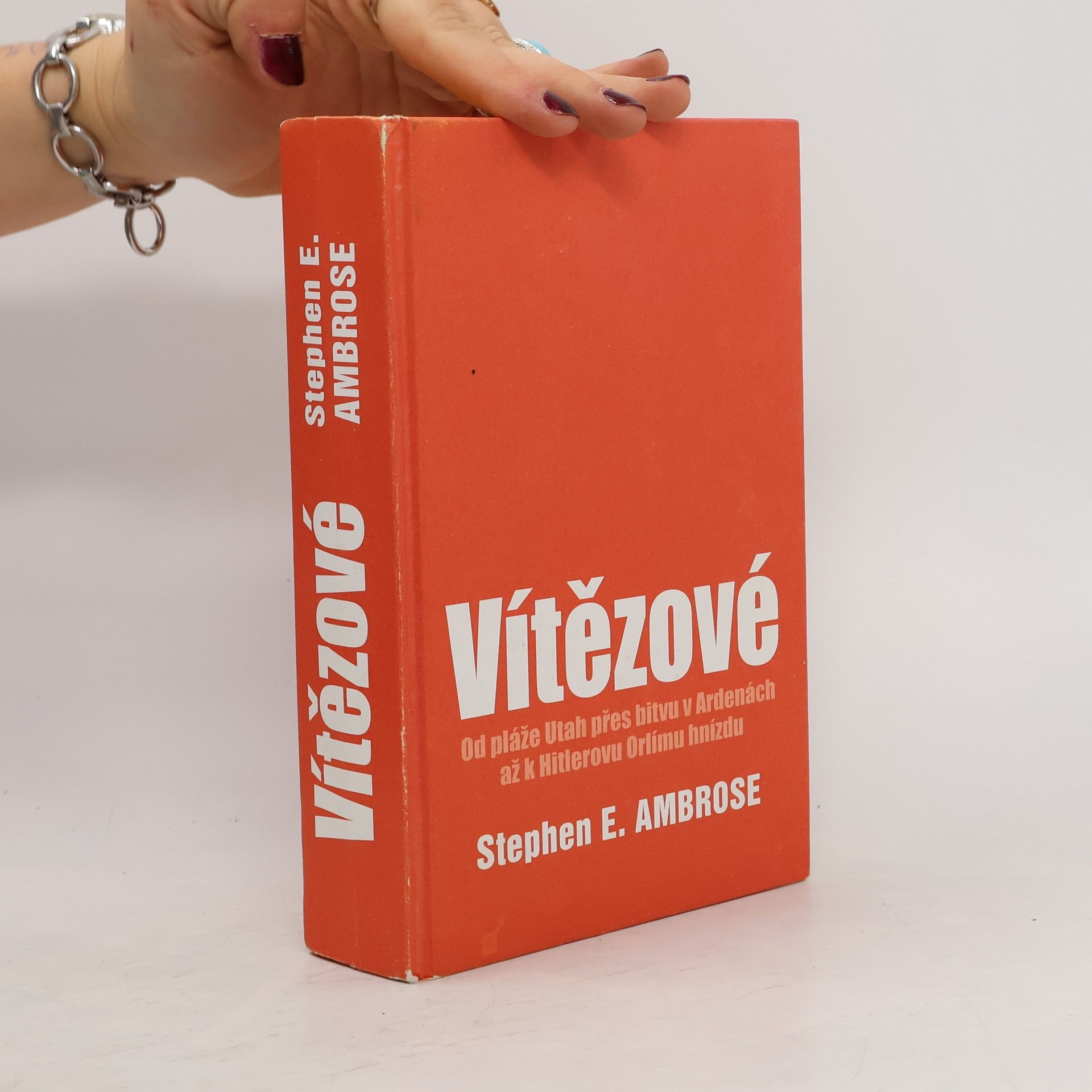 Stephen E. Ambrose Vítězové : Eisenhower a jeho chlapci : bojovníci druhé světové války