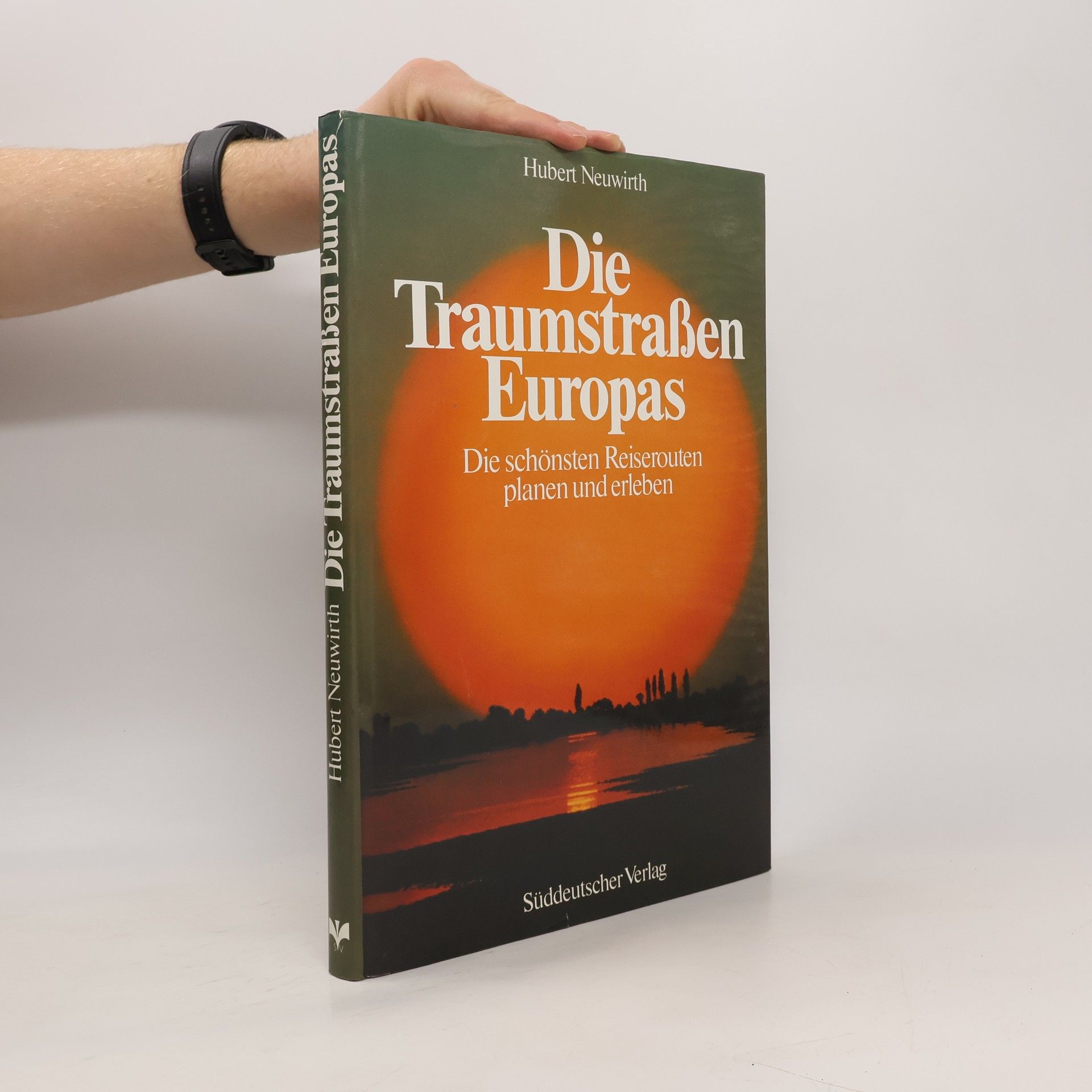 Hubbert Neuwirth Die Traumstraßen Europas : die schönsten Reiserouten planen und erleben
