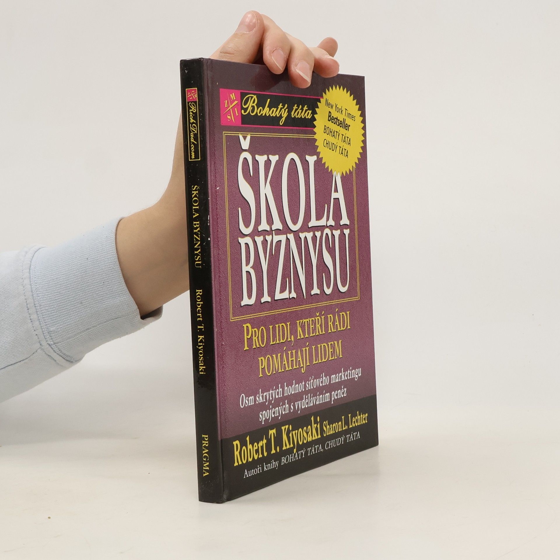 Robert Kiyosaki Škola byznysu : pro lidi, kteří rádi pomáhají lidem : osm skrytých hodnot síťového marketingu, spojených s vyděláváním peněz