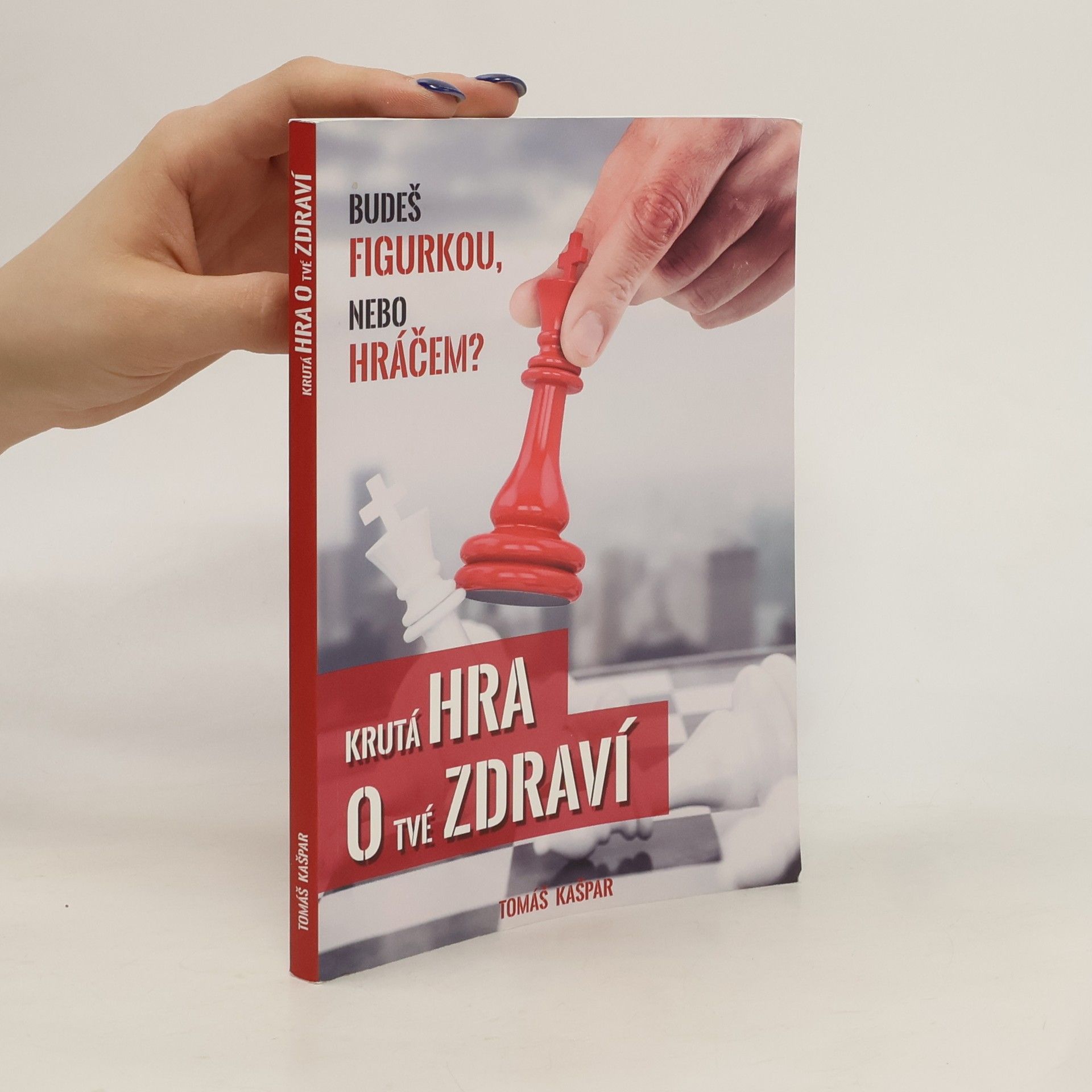 Tomáš Kašpar Krutá hra o tvé zdraví. Budeš figurkou, nebo hráčem?