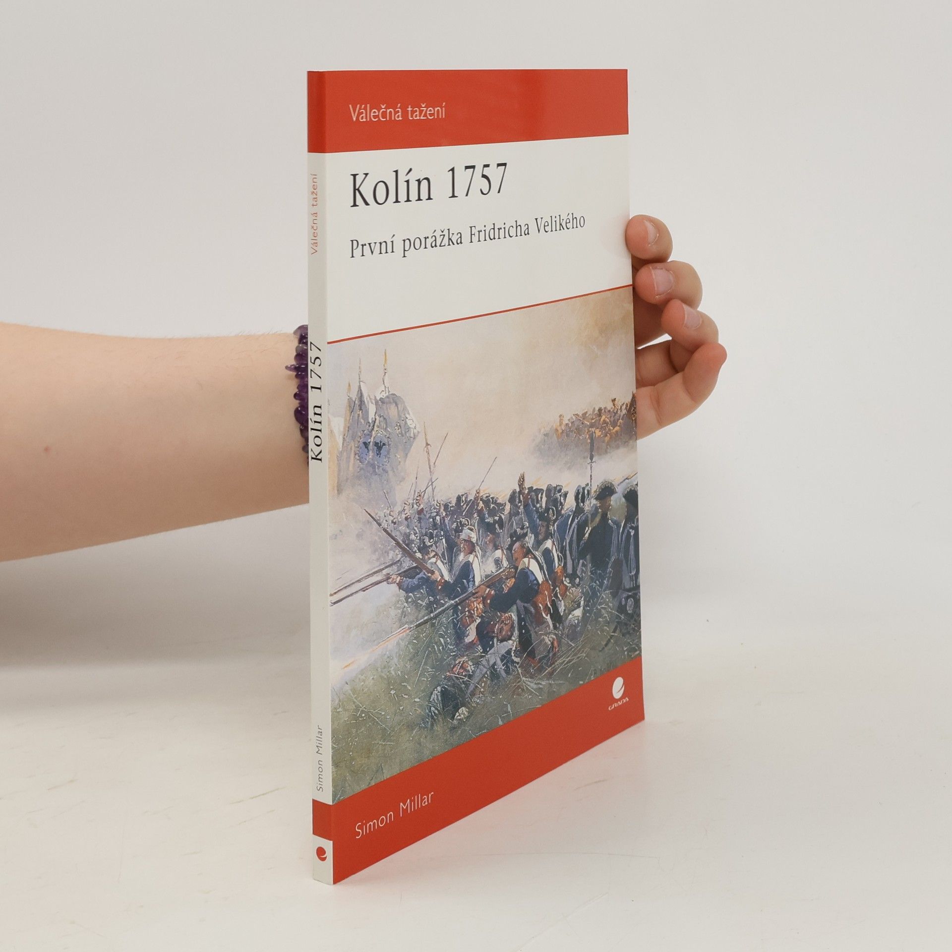 Simon Millar Kolín 1757 : první porážka Fridricha Velikého