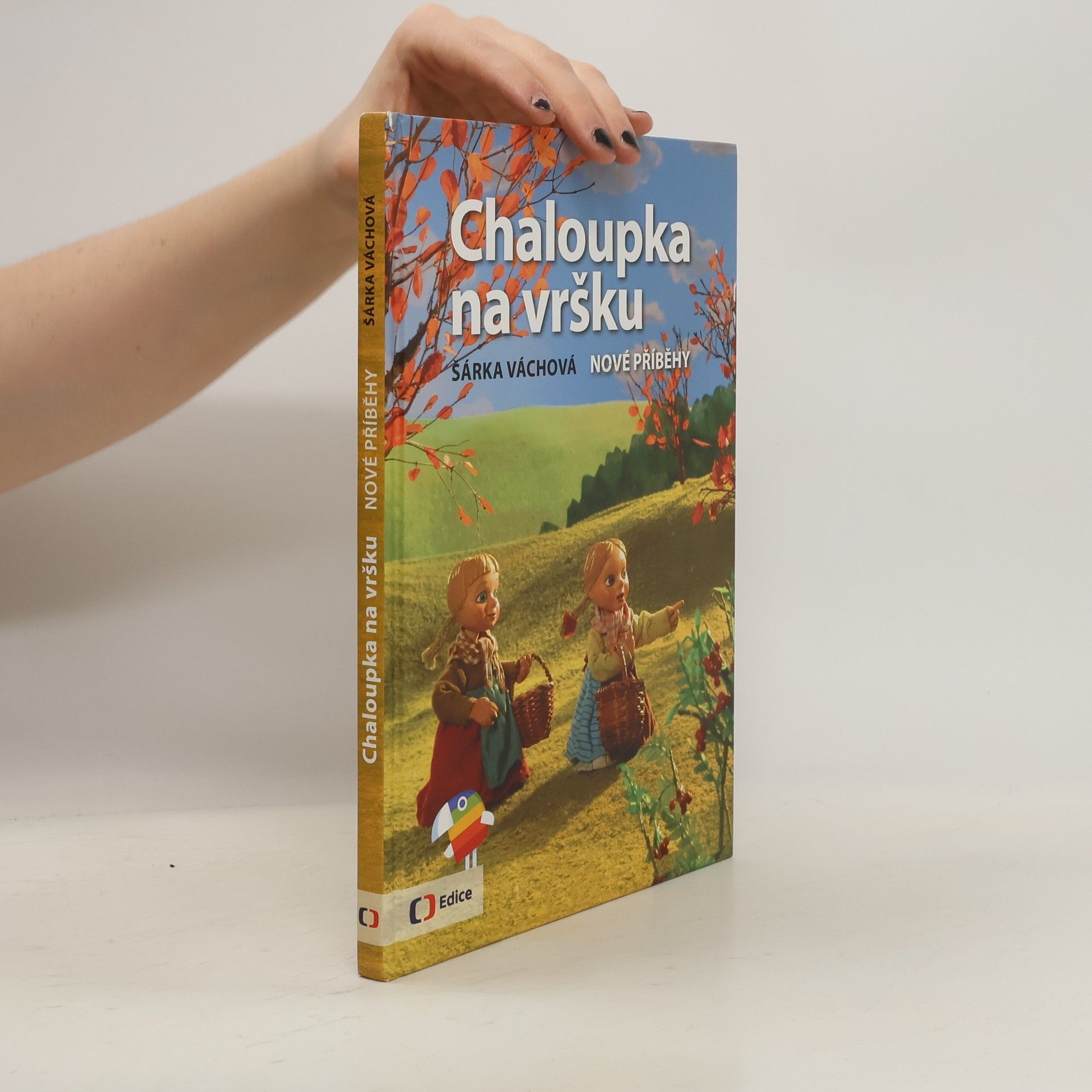 Šárka Váchová Chaloupka na vršku. Nové příběhy