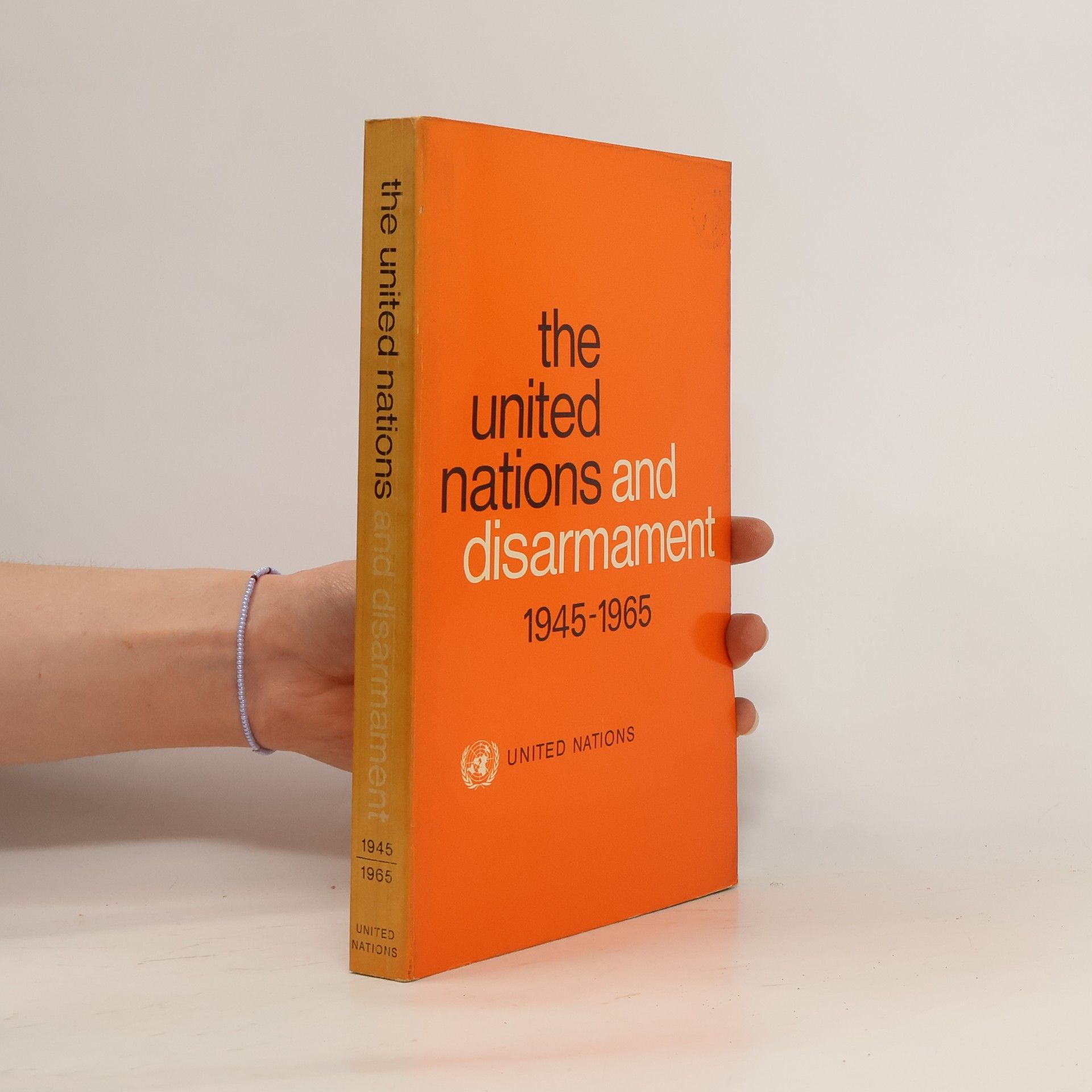kolektiv The United Nations and Disarmament. 1945-1965
