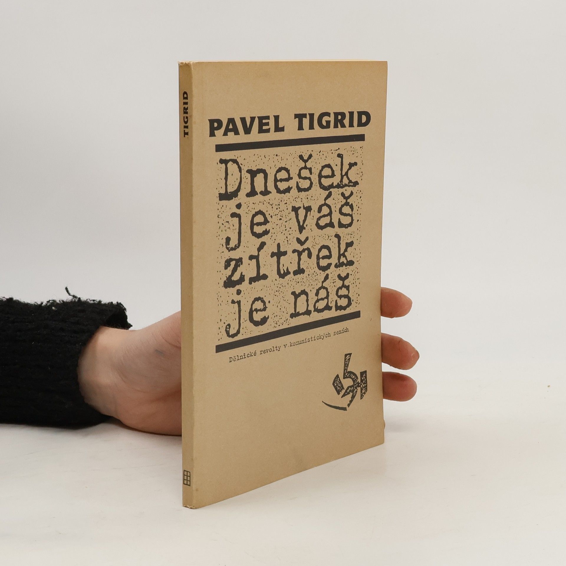 Pavel Tigrid Dnešek je váš, zítřek je náš