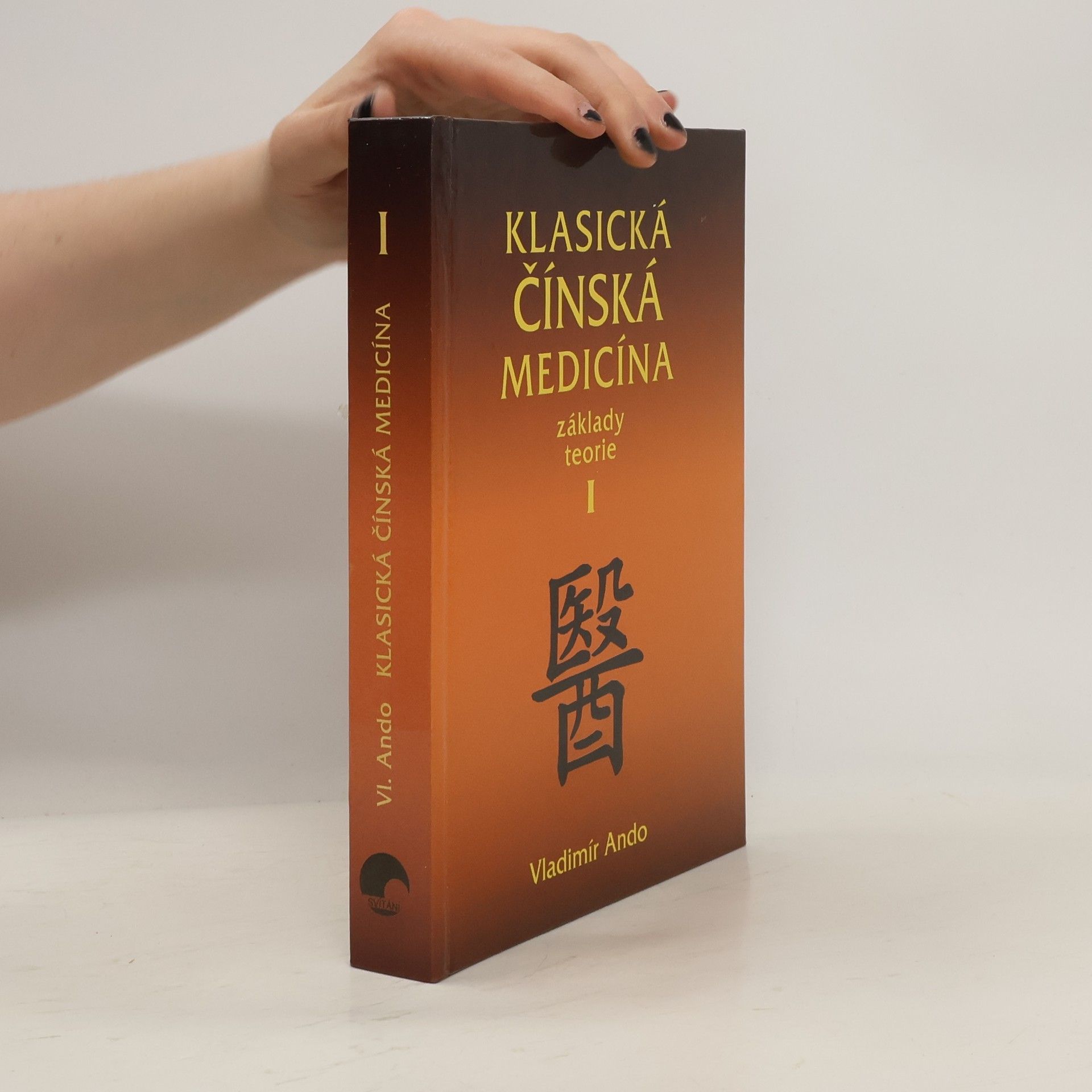 Vladimír Ando Klasická čínská medicína: Základy teorie. I