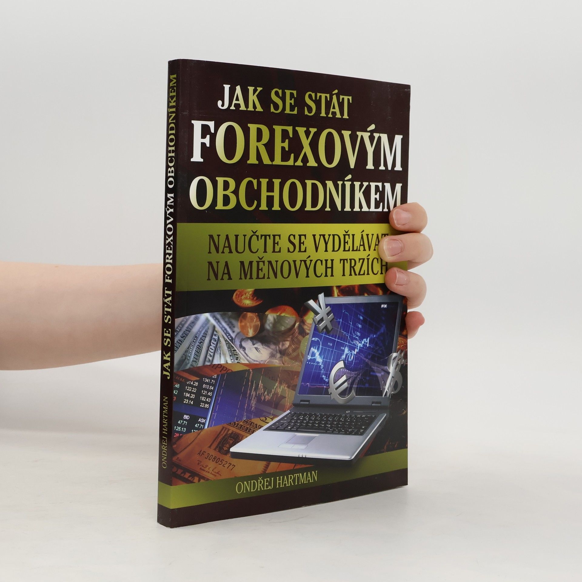 Ondřej Hartman Jak se stát forexovým obchodníkem. Naučte se vydělávat na měnových trzích
