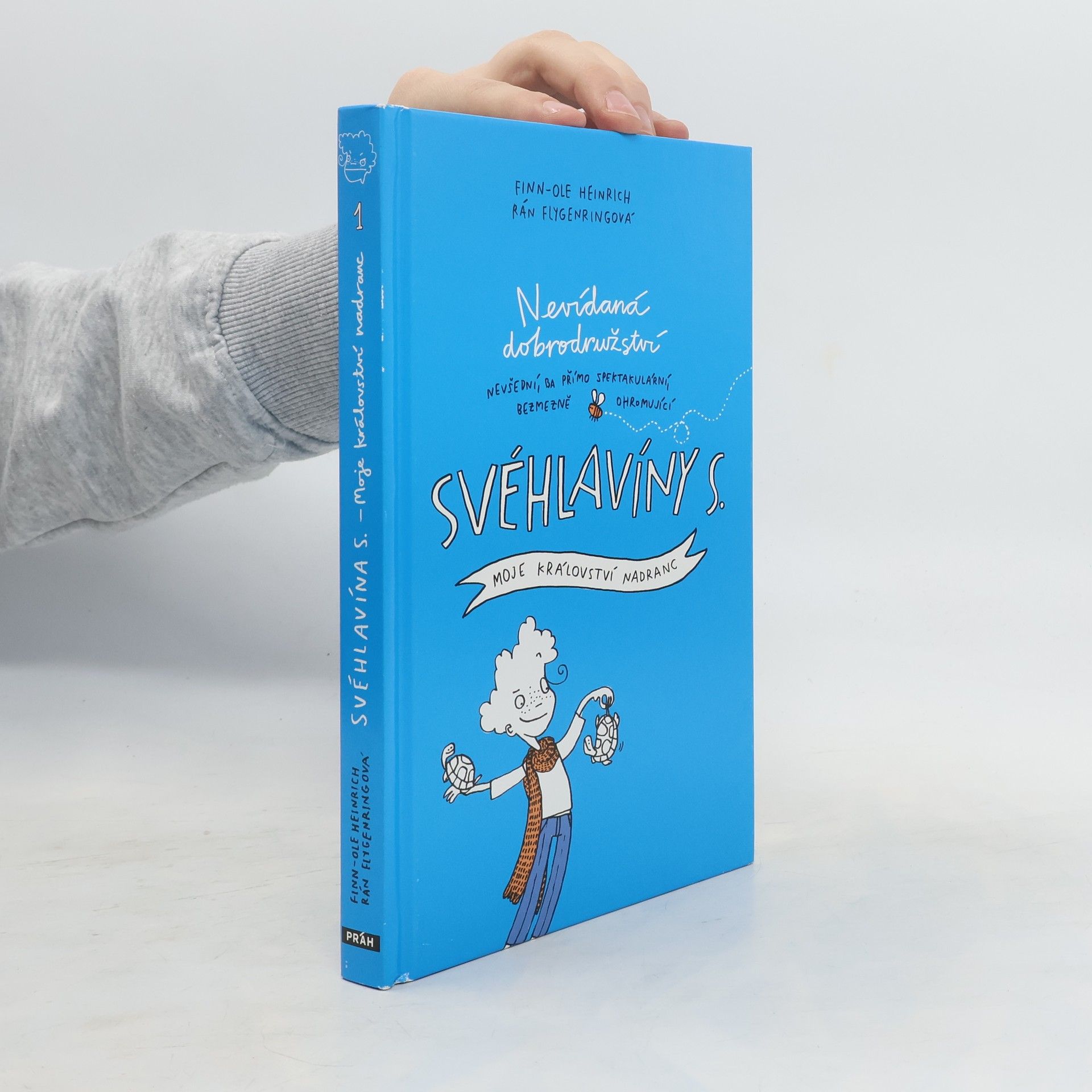 Finn- Ole Heinrich Nevídaná dobrodružství nevšední, ba přímo spektakulární, bezmezně ohromující Svéhlavíny S.. Moje království nadranc