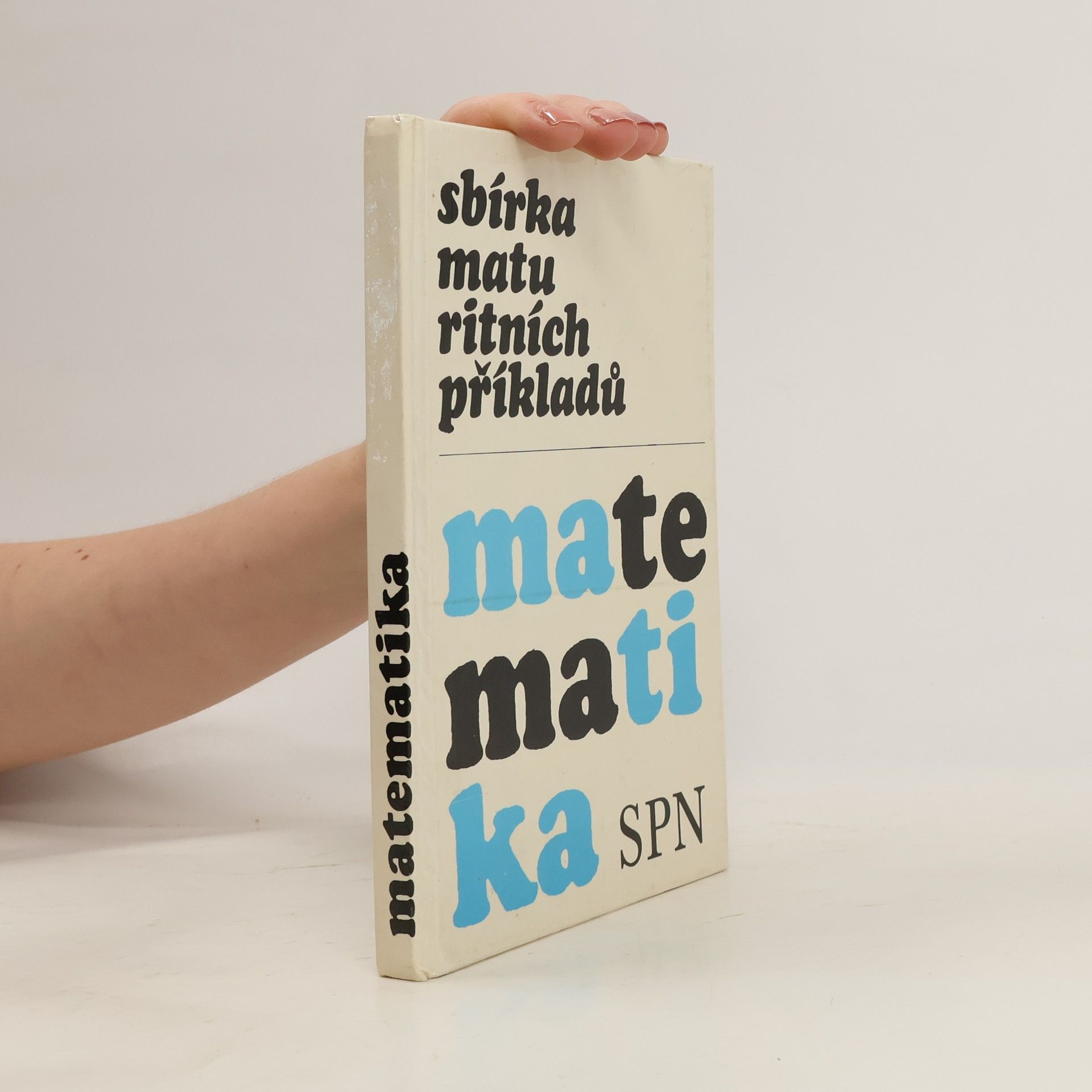 Petr Benda Sbírka maturitních příkladů. Matematika