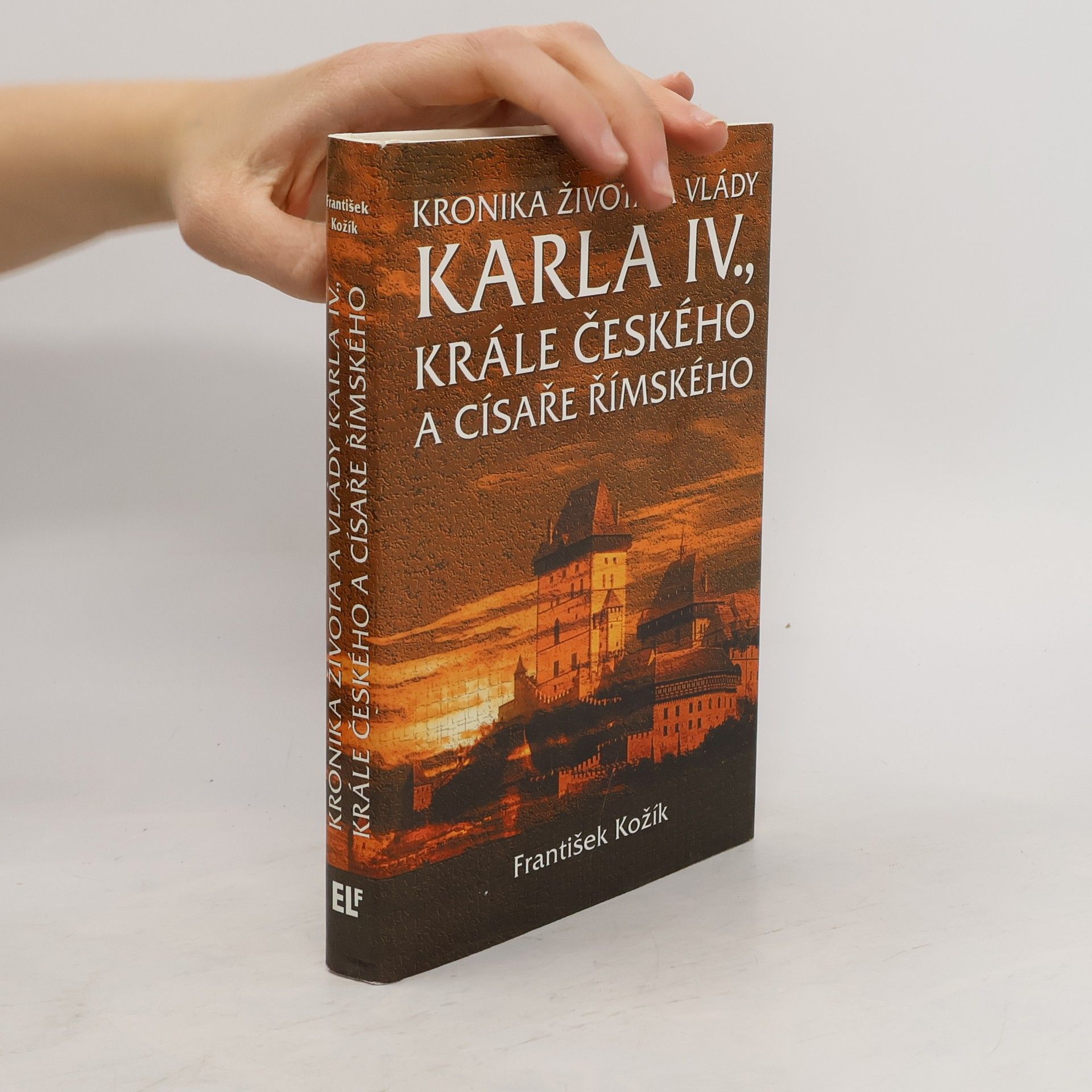 František Kožík Kronika života a vlády Karla IV. , krále českého a císaře římského