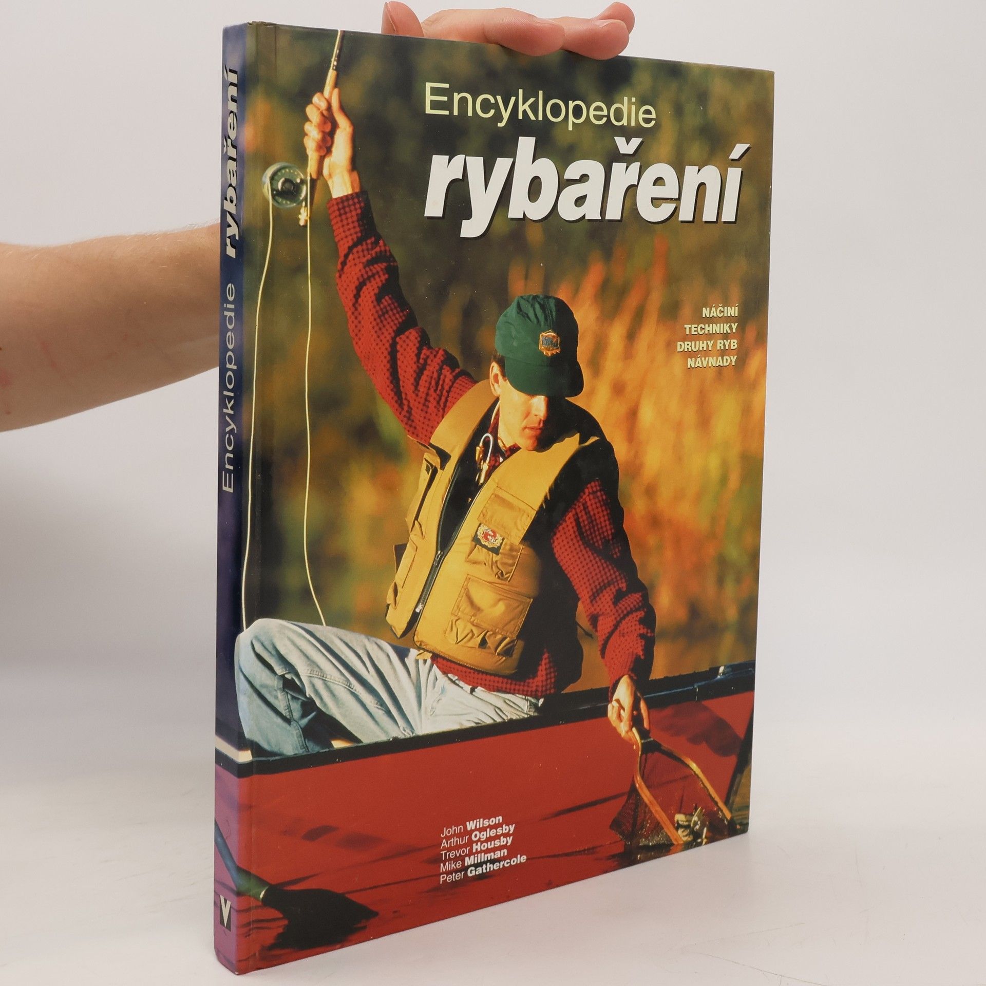 John Wilson Encyklopedie rybaření : náčiní, techniky, druhy ryb, návnady