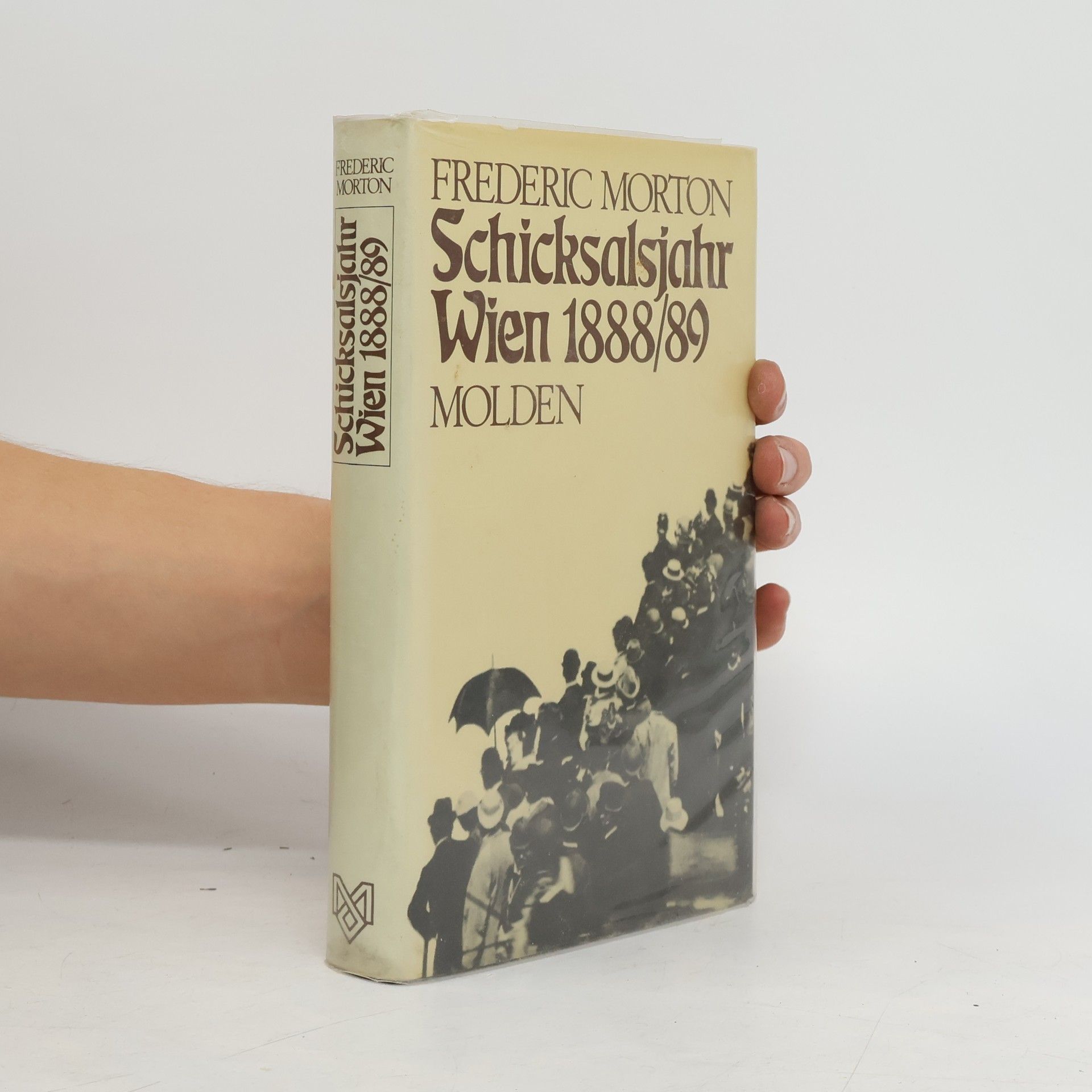 Frederic Morton Schicksalsjahr Wien 1888/89 [achtzehnhundertachtundachtzig neunundachtzig]