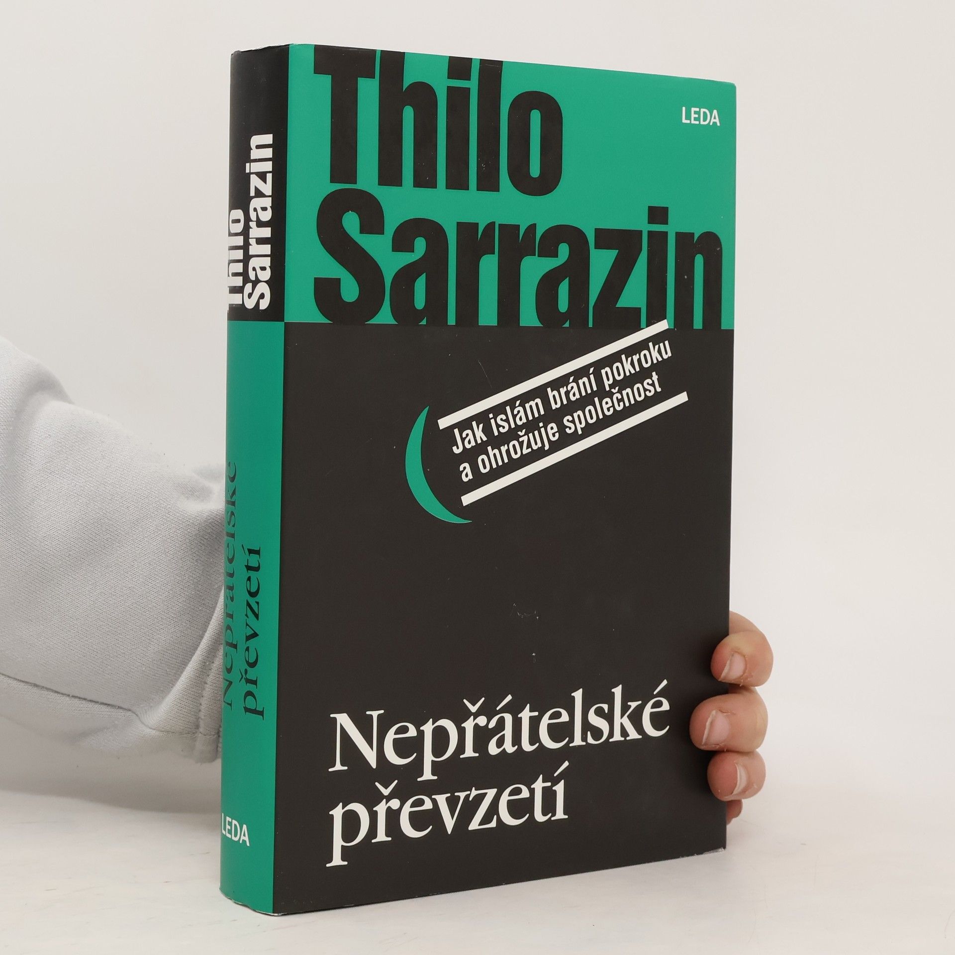 Thilo Sarrazin Nepřátelské převzetí. Jak islám brání pokroku a ohrožuje společnost