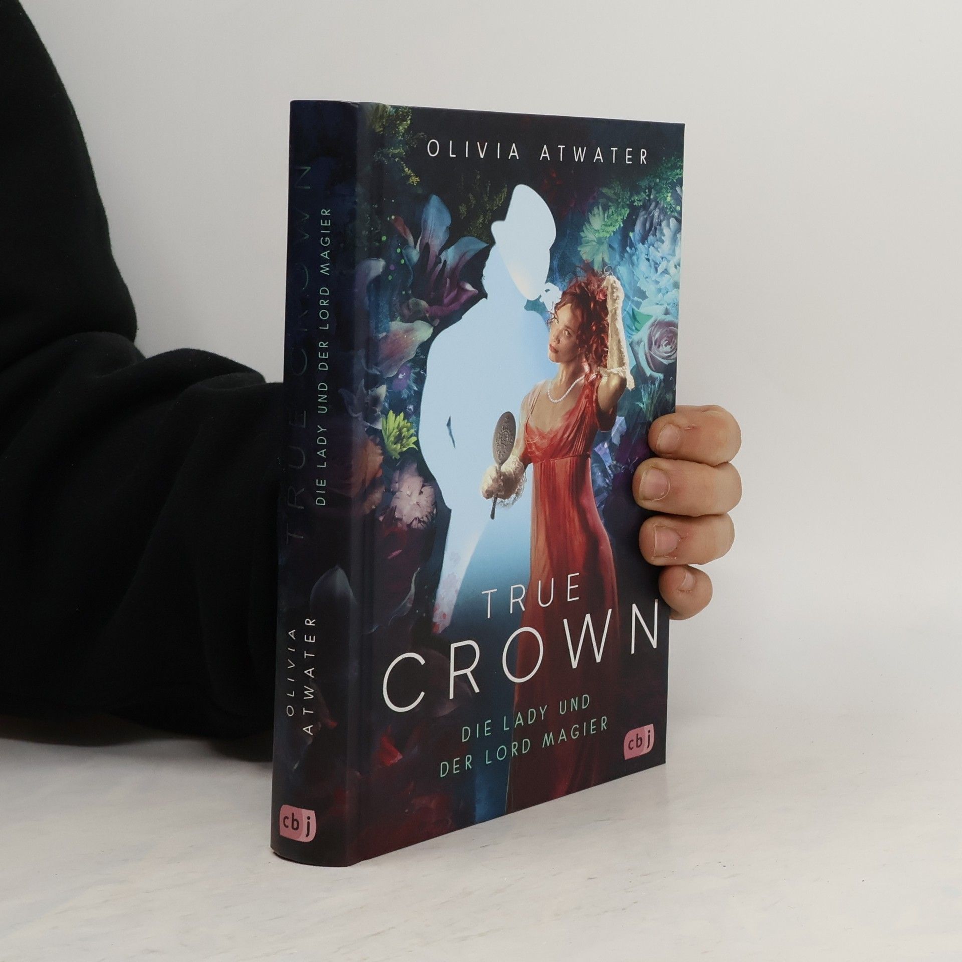 Olivia Atwater True Crown - Die Lady und der Lord Magier