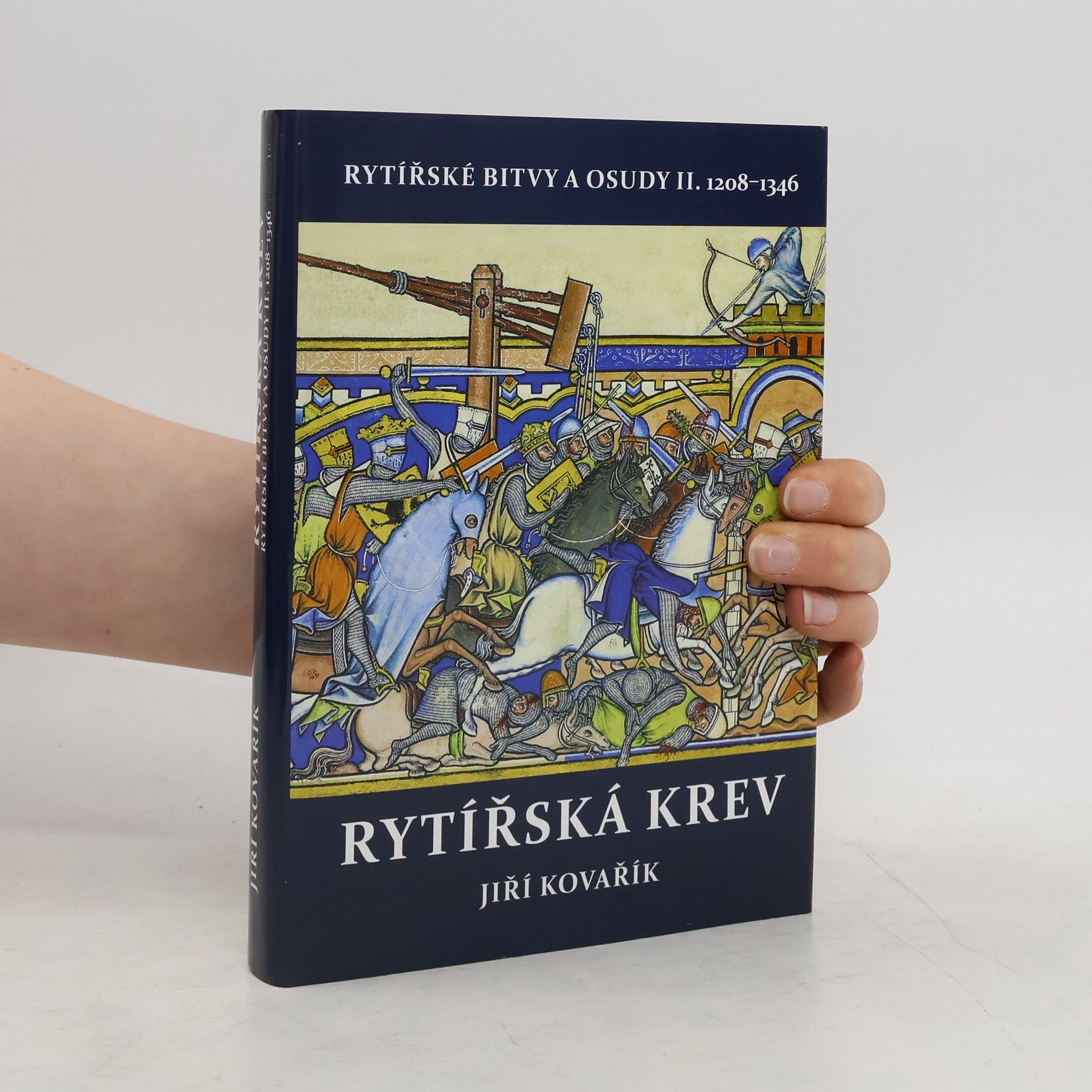 Jiří Kovařík Rytířská krev - Rytířské bitvy a osudy II. 1208-1346