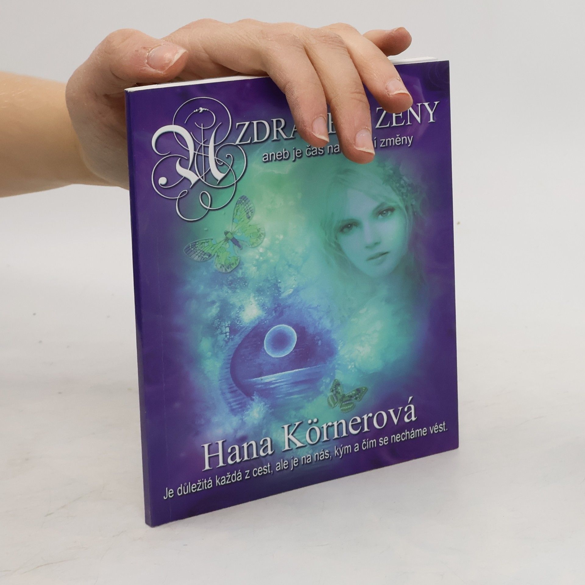 Hana Körnerová Uzdravení ženy aneb Je čas na životní změny