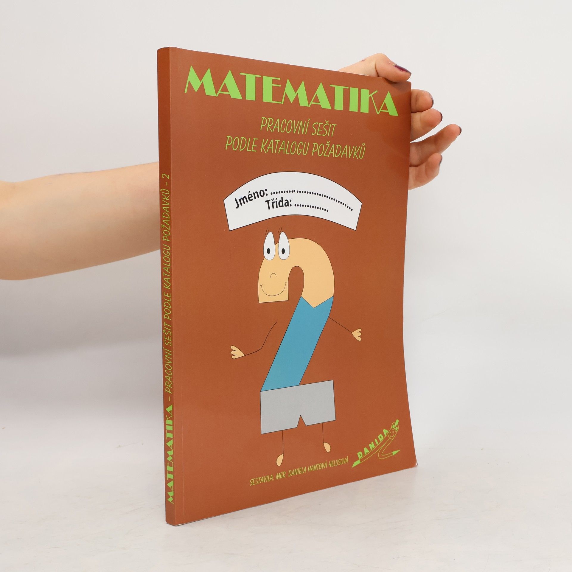 Daniela Hantová Helusová Matematika - pracovní sešit podle katalogu požadavků 2. díl
