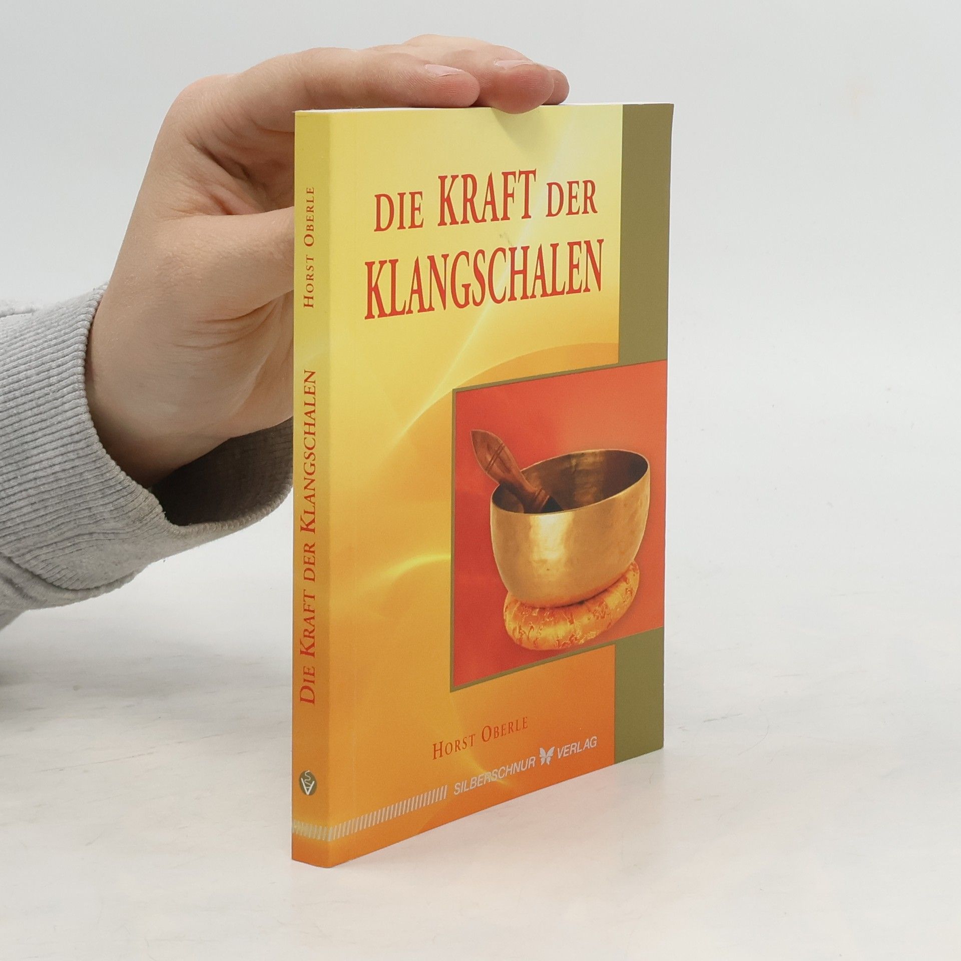 Horst Oberle Die Kraft der Klangschalen