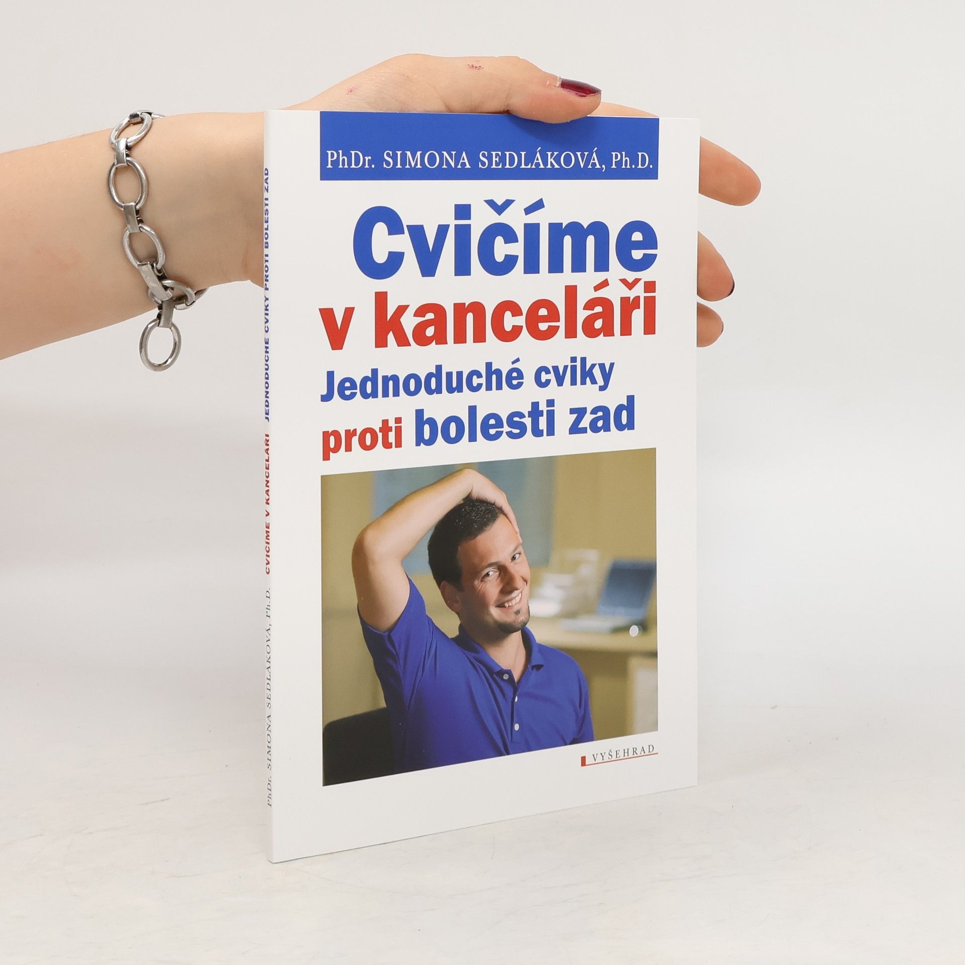 Simona Sedláková Cvičíme v kanceláři : jednoduché cviky proti bolesti zad