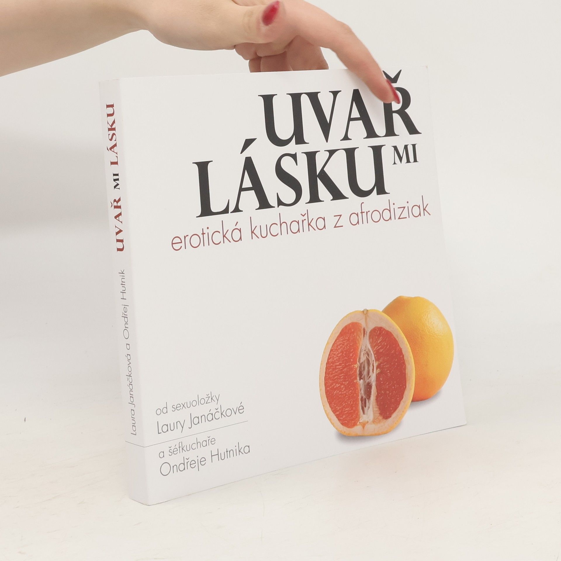 Laura Janáčková Uvař mi lásku : erotická kuchařka z afrodiziak