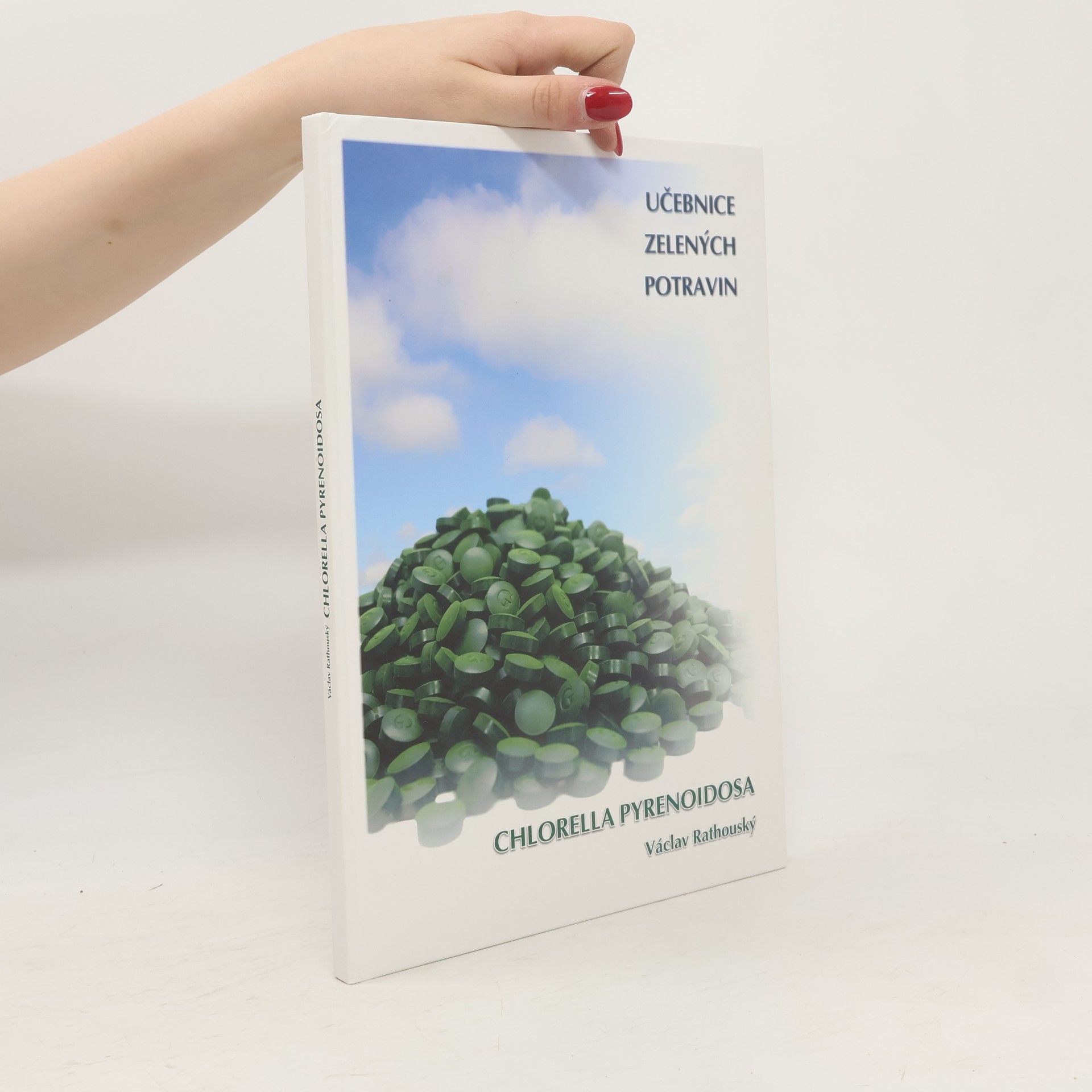 Václav Rathouský Chlorella pyrenoidosa. Učebnice zelených potravin