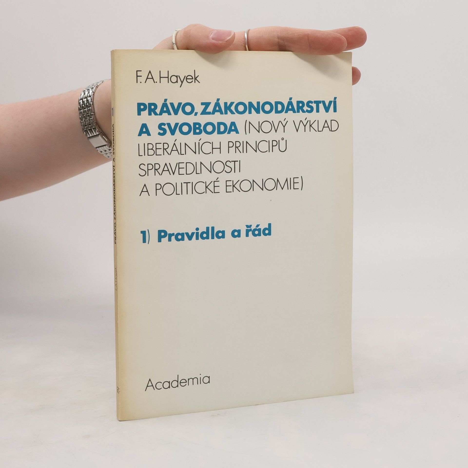 Friedrich August Hayek Právo, zákonodárství a svoboda (Nový výklad liberálních principů spravedlnosti a politické ekonomie) 1. Pravidla a řád
