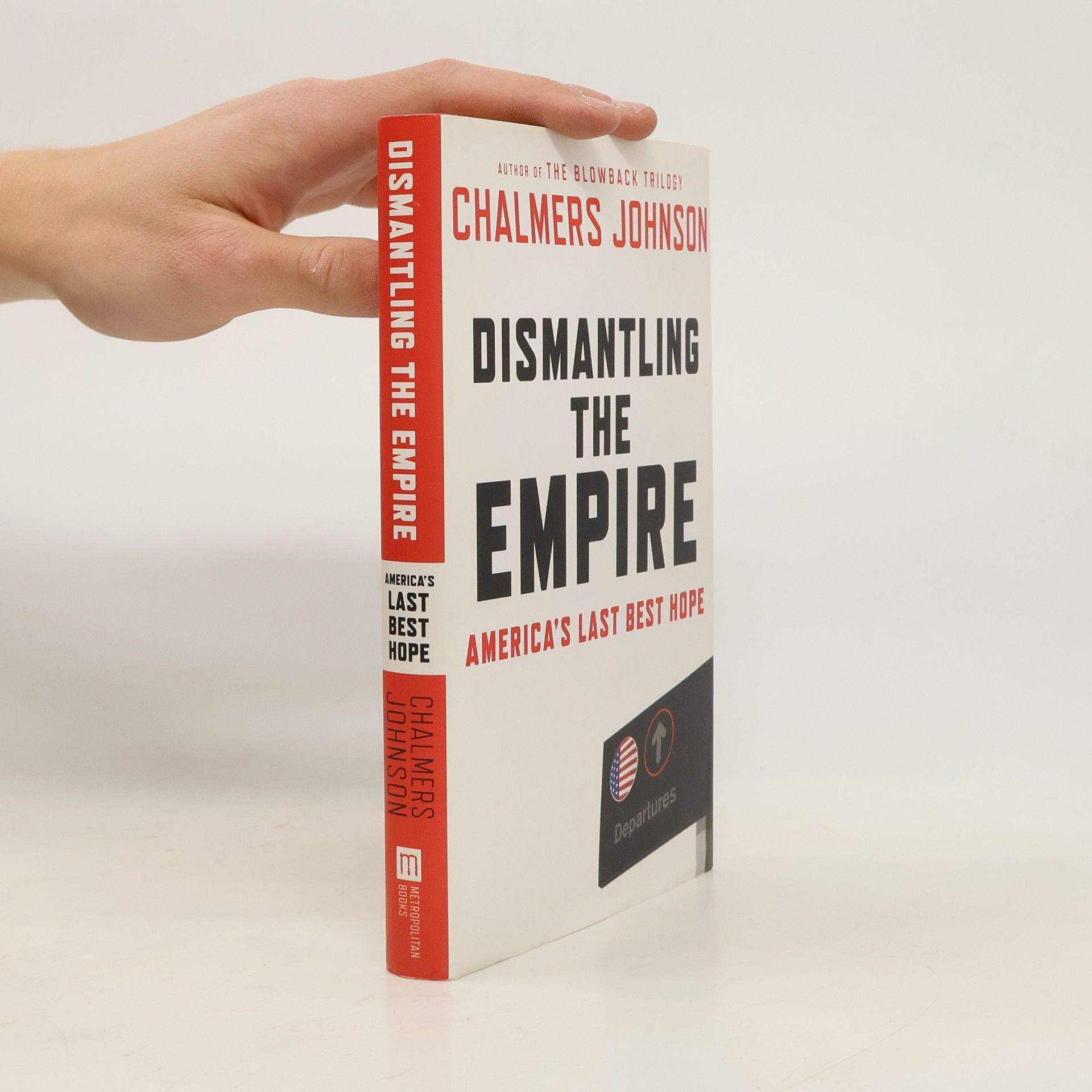 Chalmers Johnson Dismantling the Empire