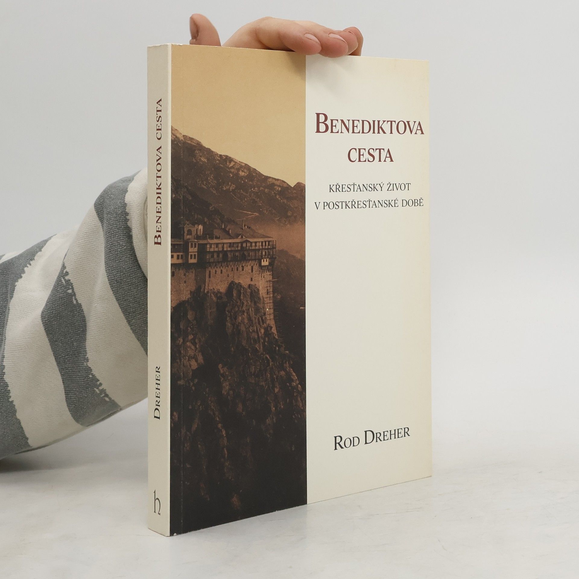 Rod Dreher Benediktova cesta – Křesťanský život v pokřesťanské době