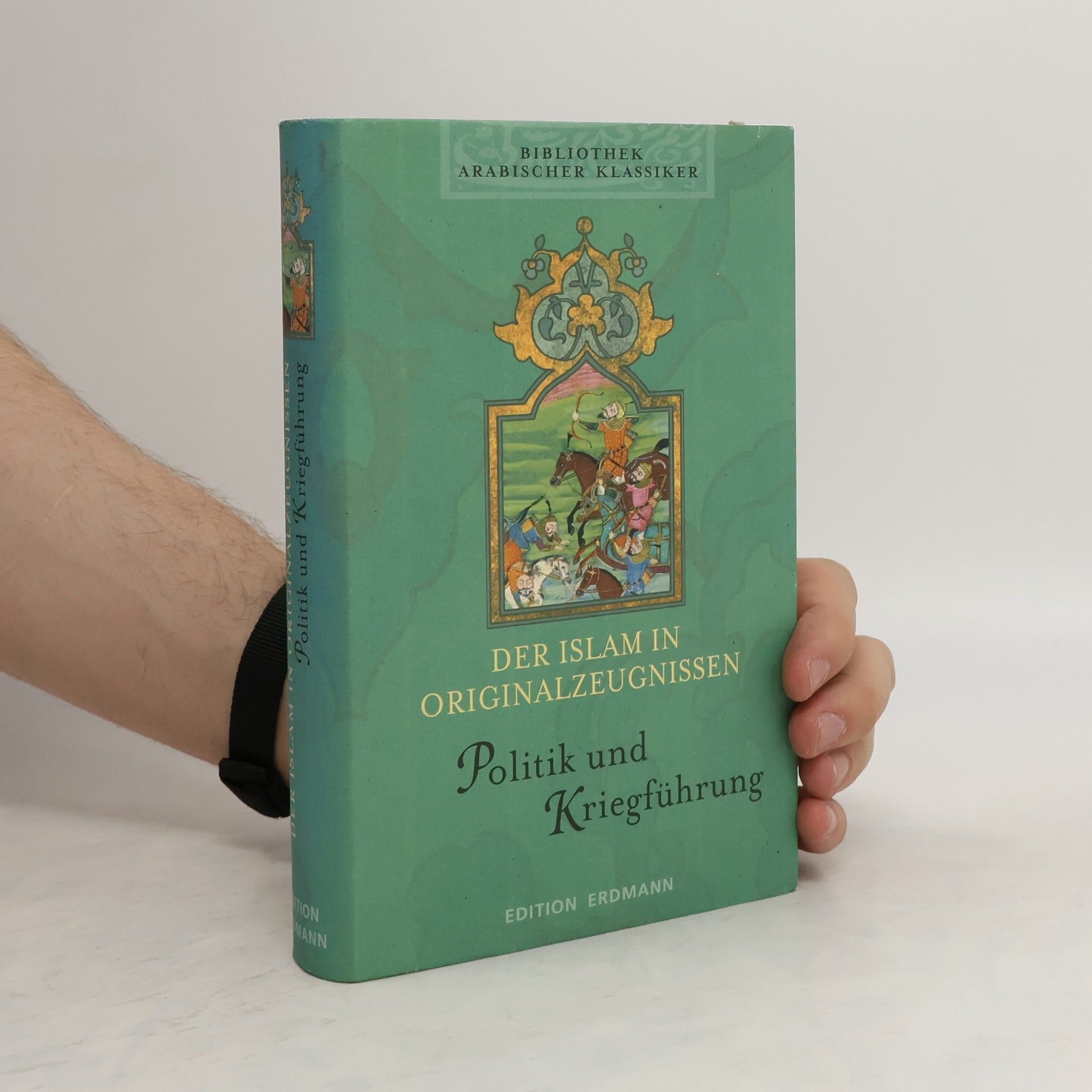 kolektiv Der Islam in Originalzeugnissen. Politik und Kriegführung