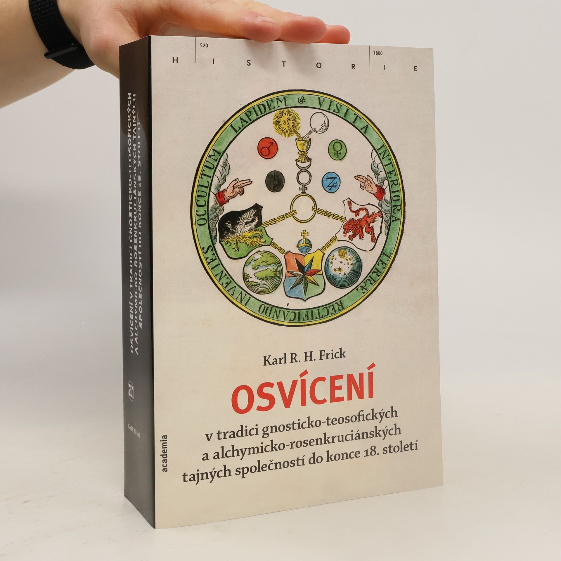 Karl R. H. Frick Osvícení v tradici gnosticko-teosofických a alchymicko-rosenkruciánských tajných společností do konce 18. století