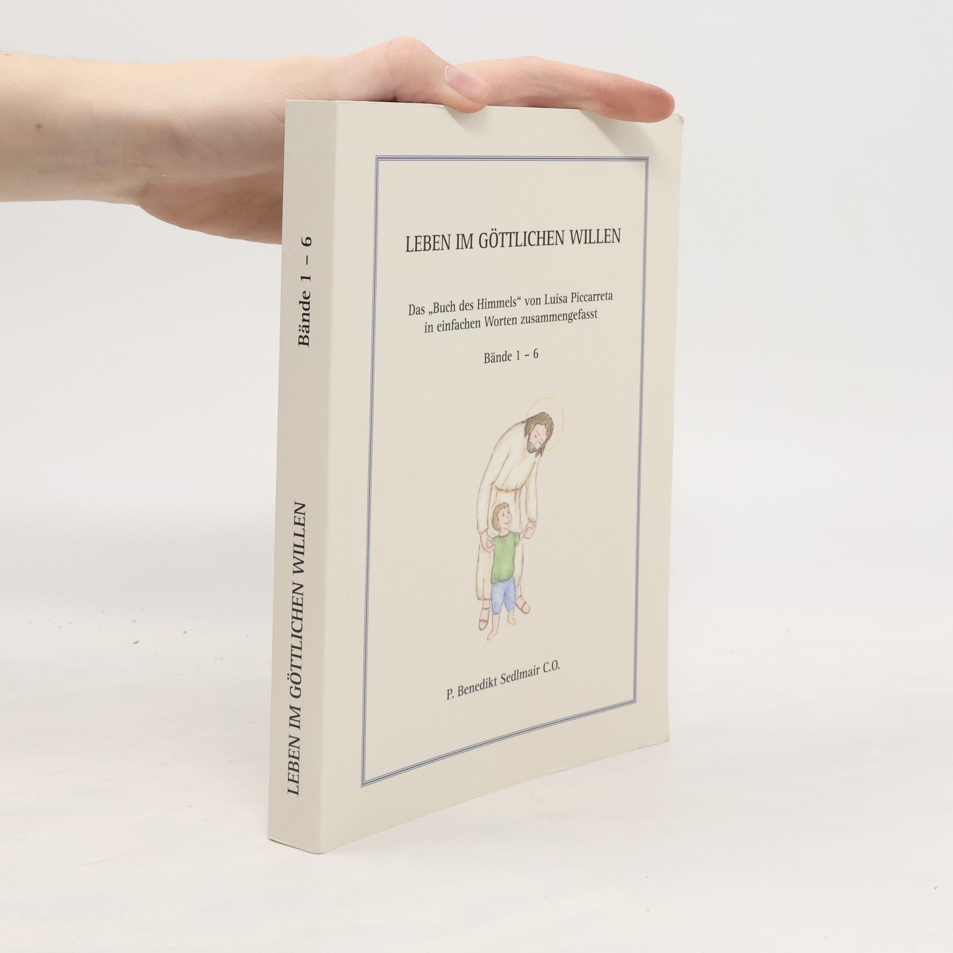 P. Benedikt Sedlmair C. O. Leben im Göttlichen Willen. Bände 1-6