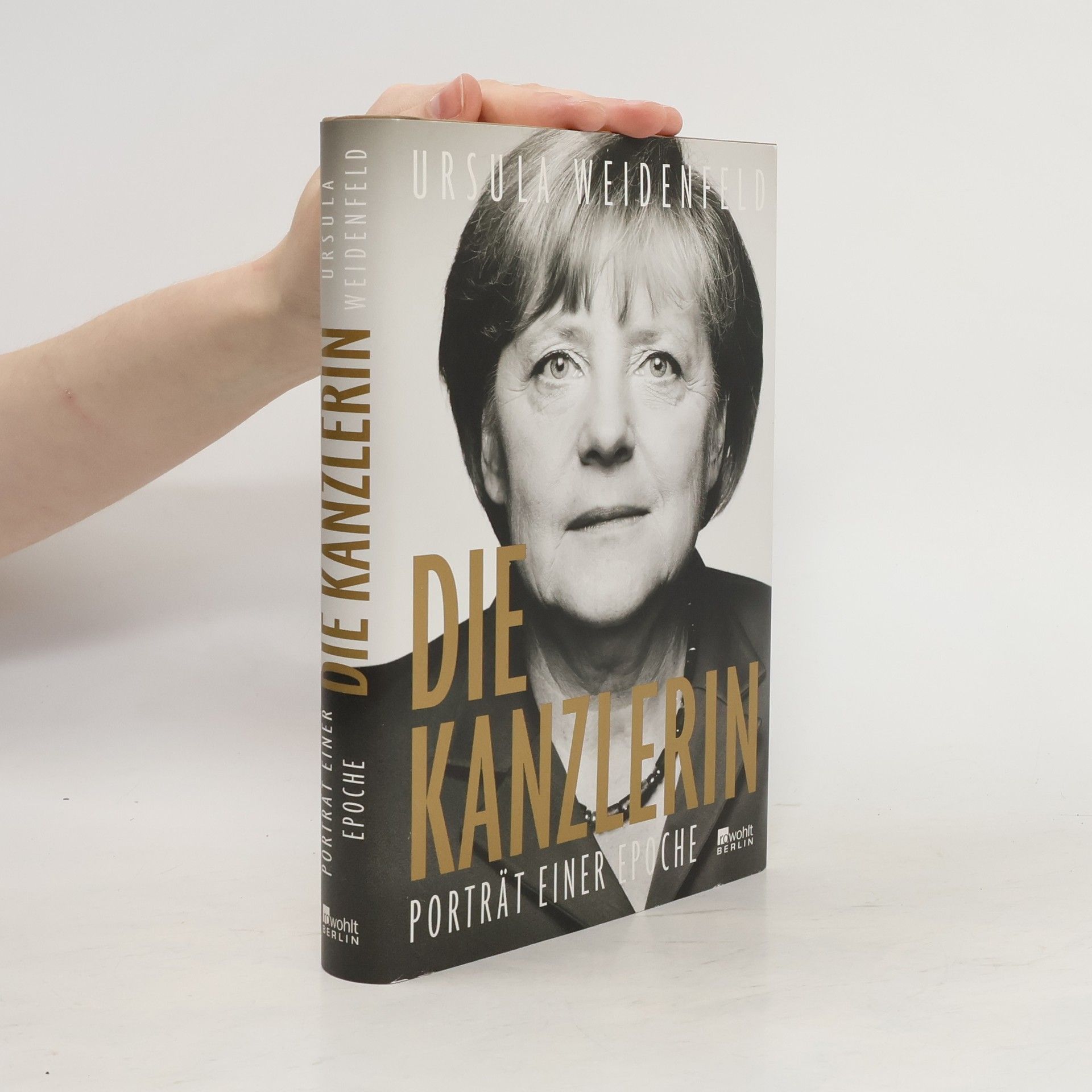 Ursula Weidenfeld Die Kanzlerin : Porträt einer Epoche