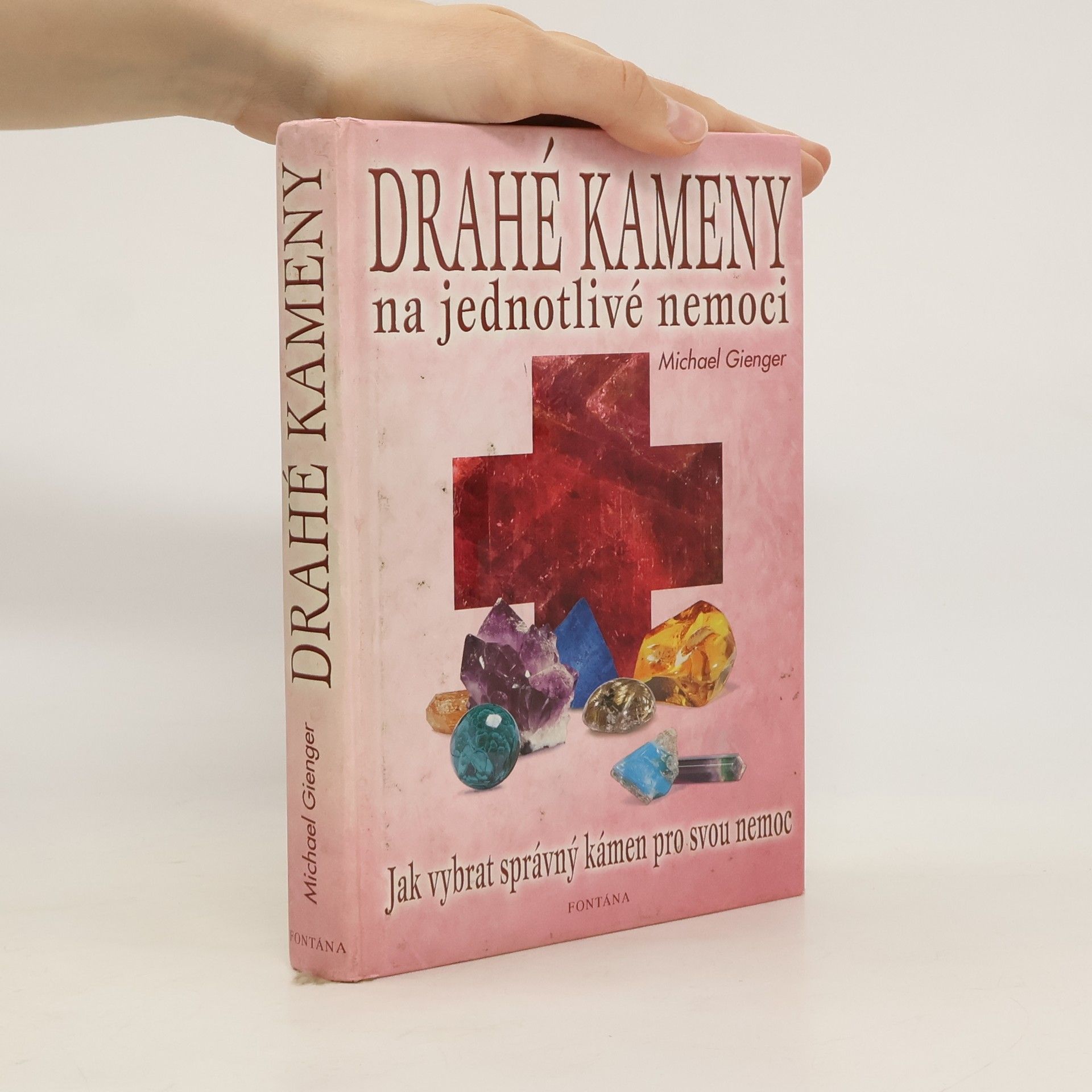 Michael Gienger Drahé kameny na jednotlivé nemoci: Domácí lékárna: Jak vybrat správný kámen pro svou nemoc