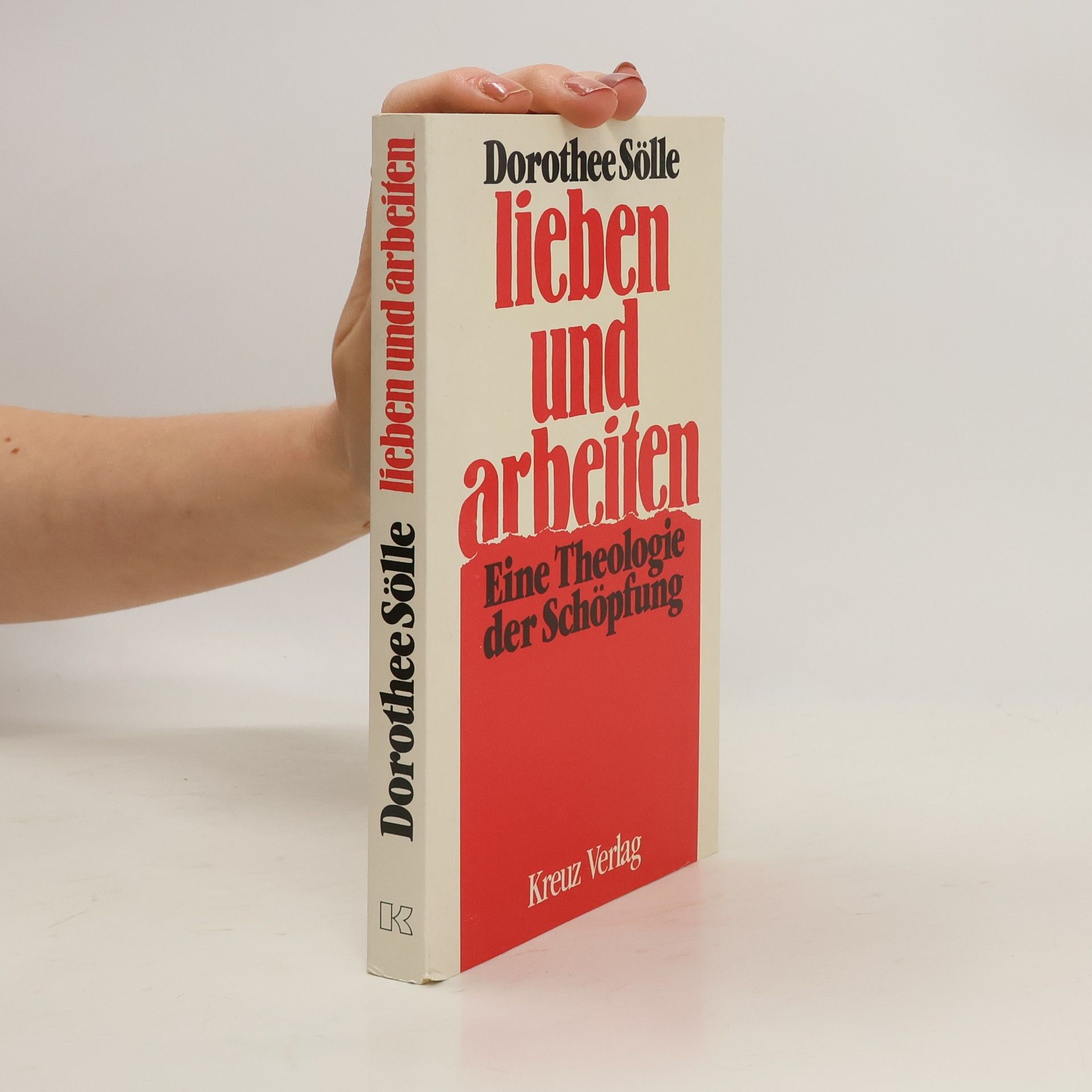 Dorothee Sölle Lieben und Arbeiten: Eine Theologie der Schöpfung