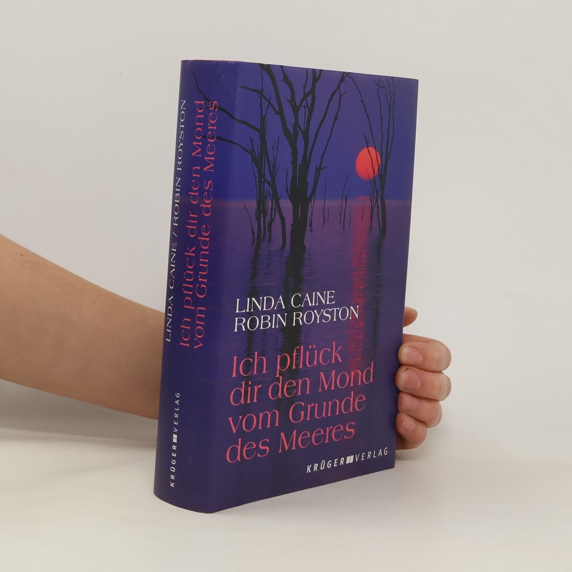 Linda Caine Ich pflück dir den Mond vom Grunde des Meeres