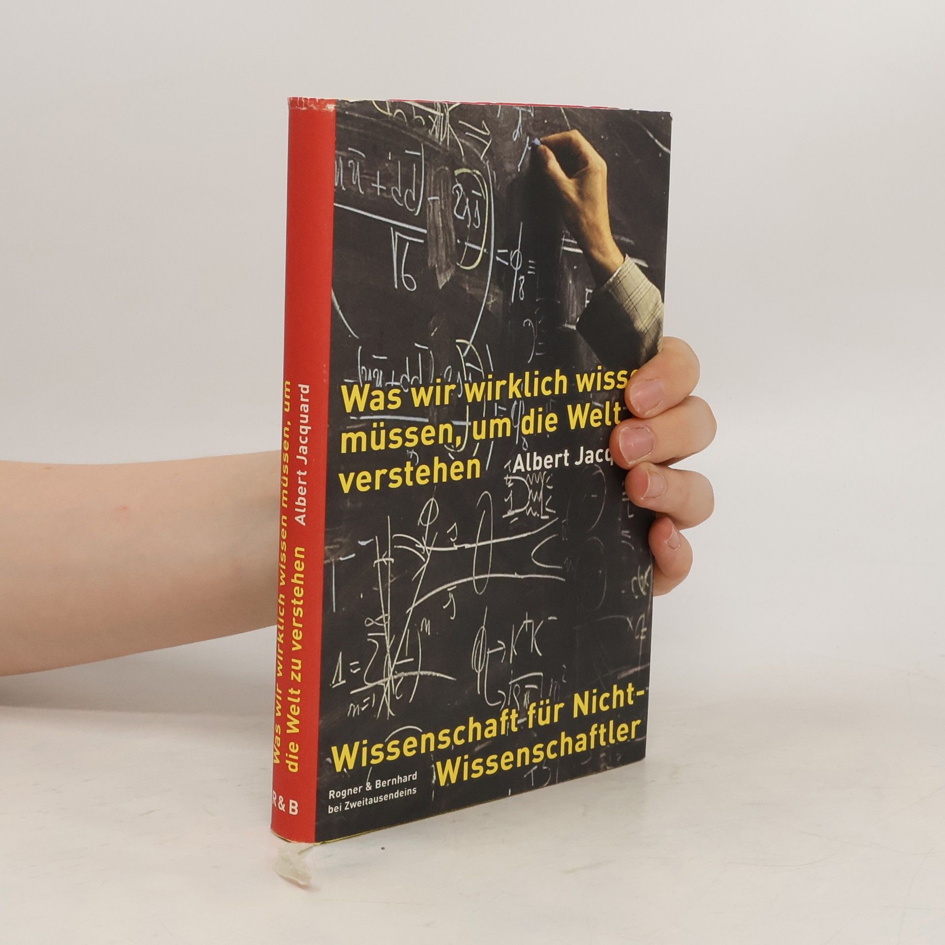 Albert Jacquard Was wir wirklich wissen müssen, um die Welt zu verstehen