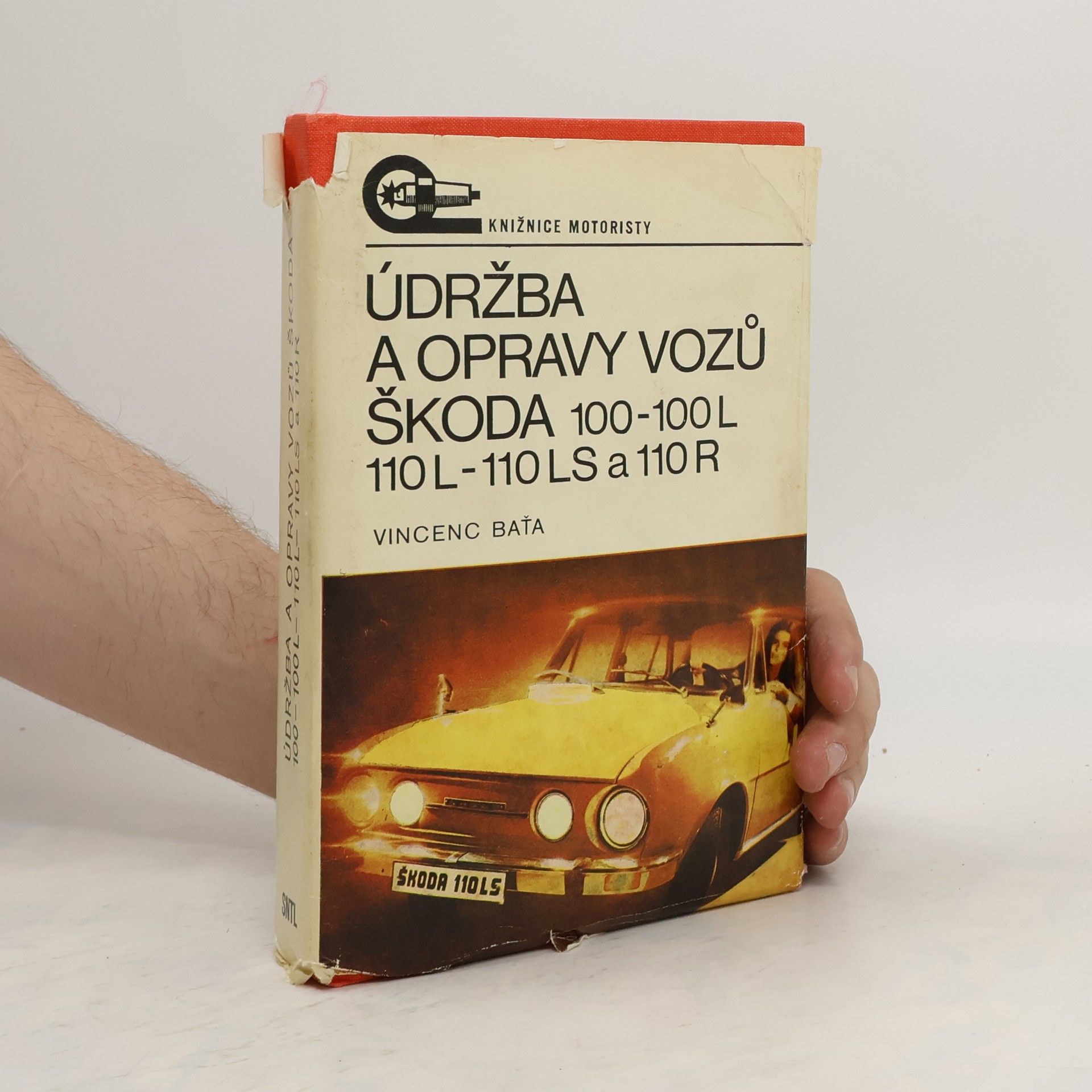 Vincenc Baťa Údržba a opravy vozů Škoda 100, 100L, 110L, 110LS, 110R