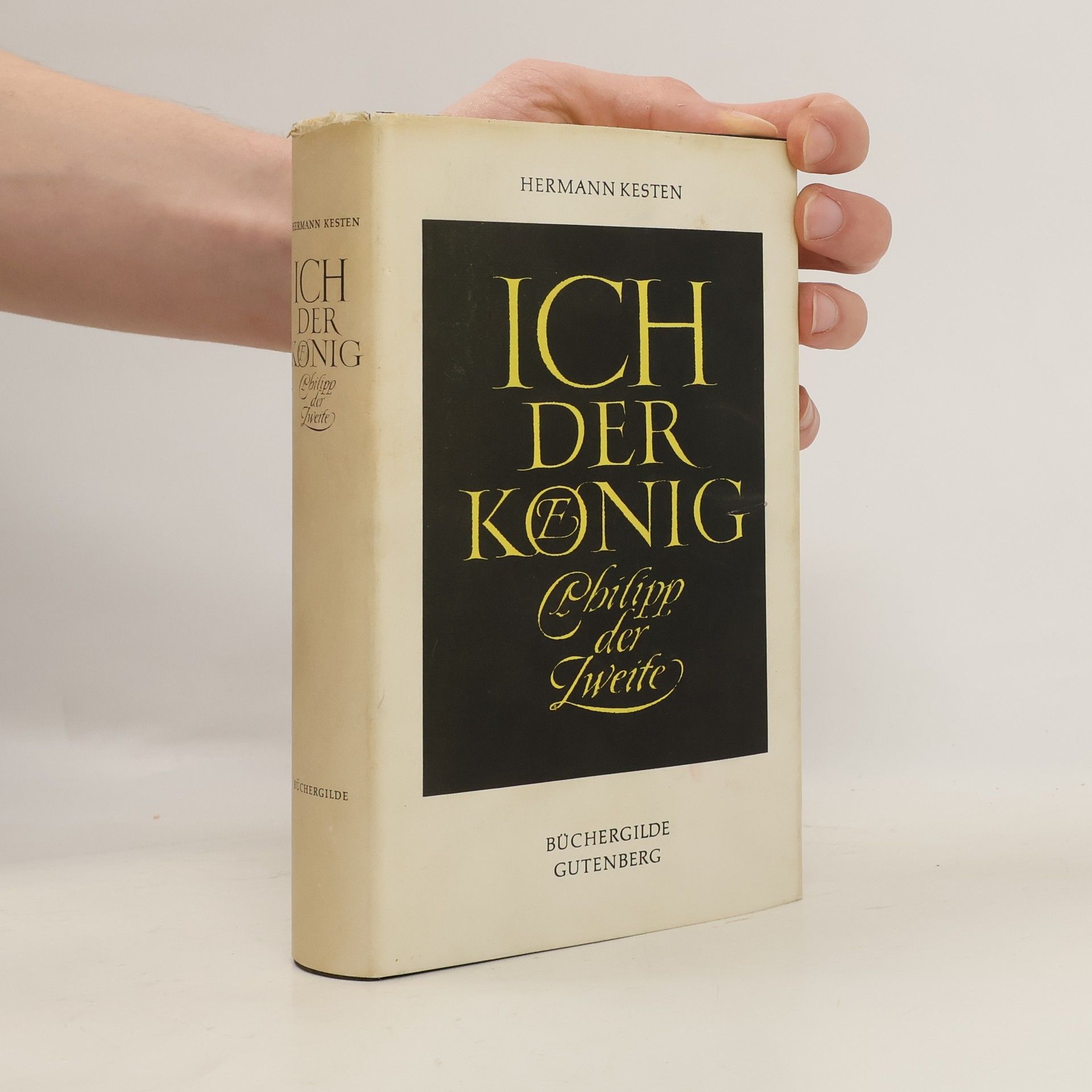 Herman Kesten Ich, der König. Philipp der Zweite