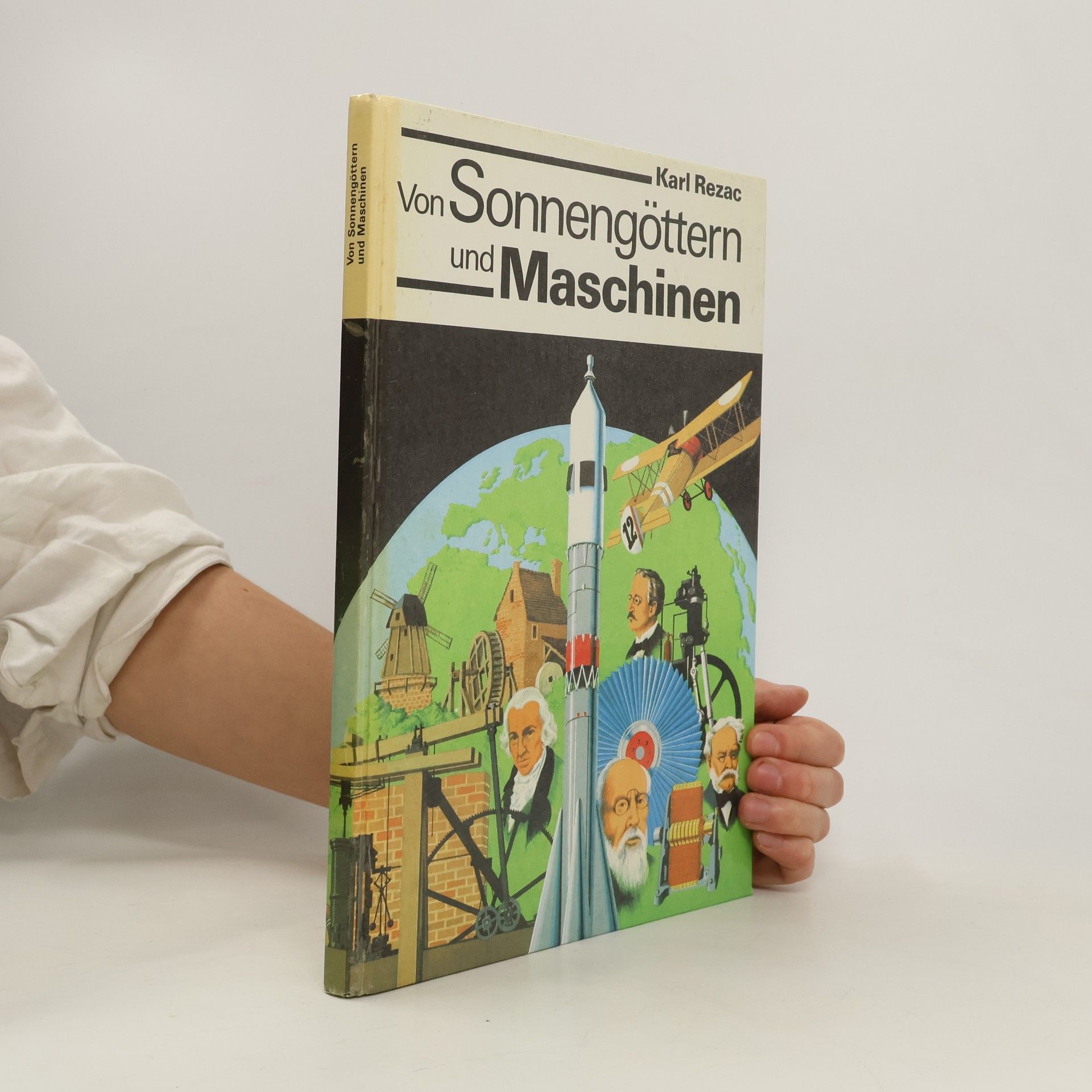 Karl Rezac Von Sonnengöttern und Maschinen