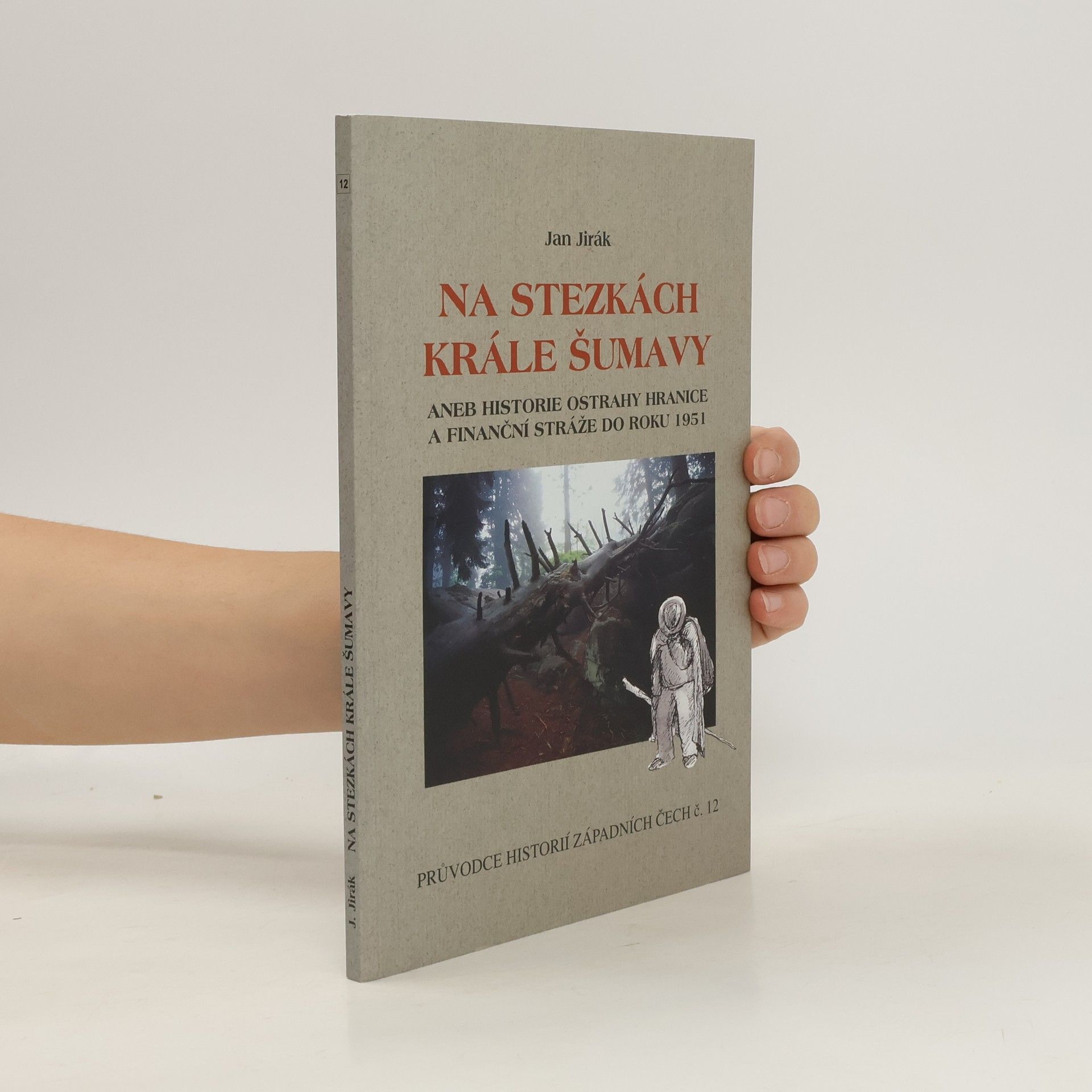 Jan Jirák Na stezkách krále Šumavy