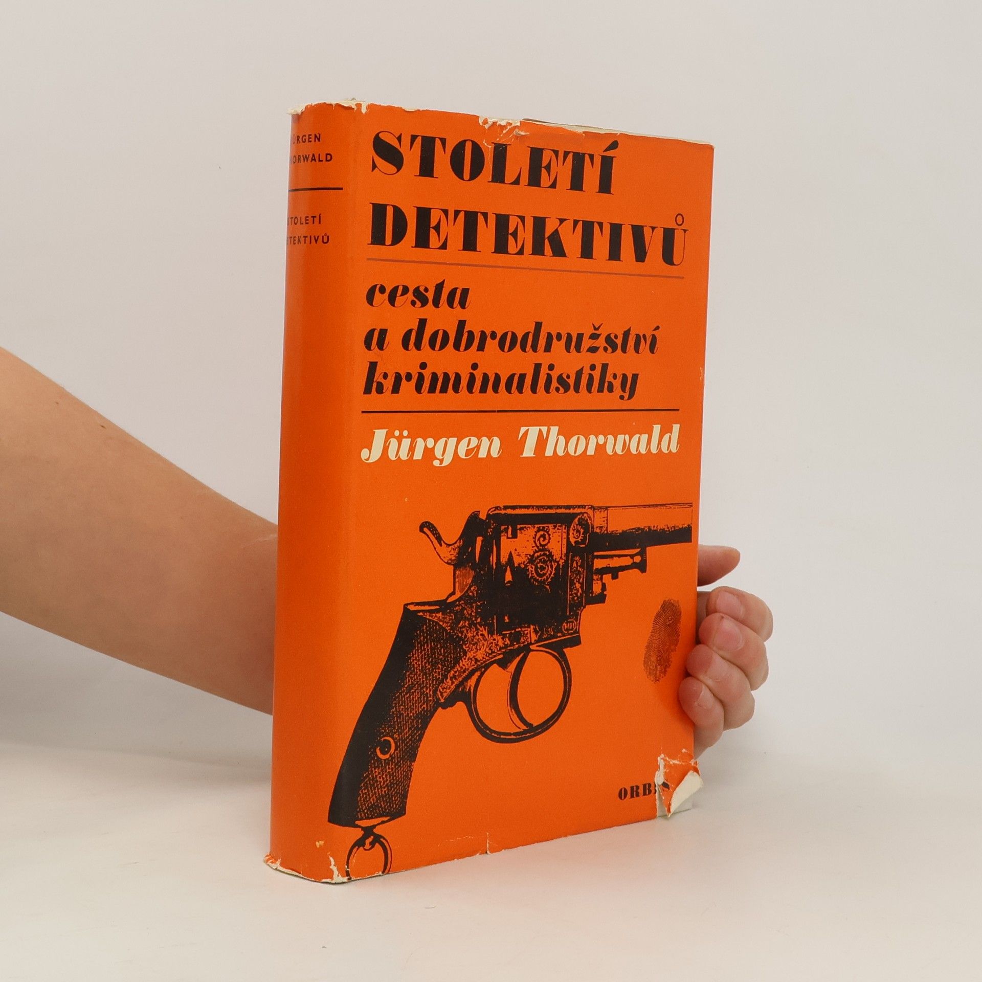 Jürgen Thorwald Století detektivů. Cesta a dobrodružství kriminalistiky